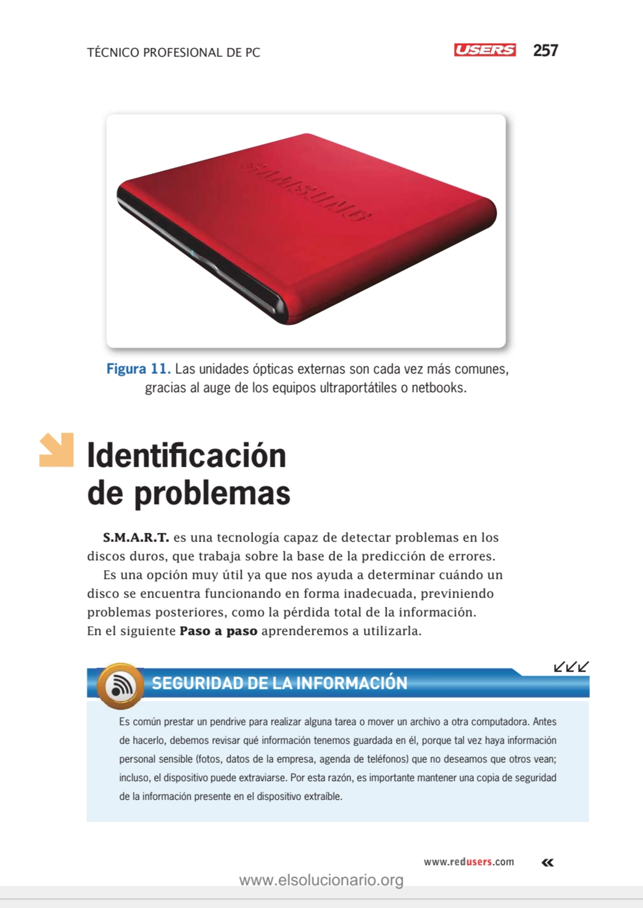 TÉCNICO PROFESIONAL DE PC 257
www.redusers.com
Figura 11. Las unidades ópticas externas son cada …