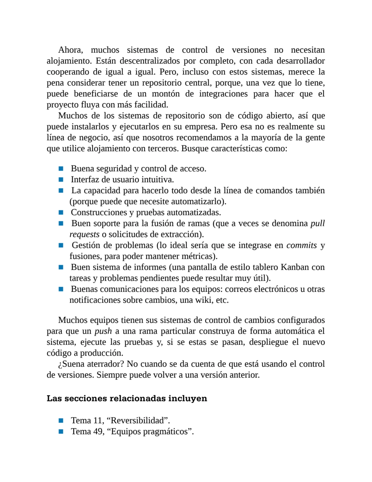 Ahora, muchos sistemas de control de versiones no necesitan
alojamiento. Están descentralizados po…