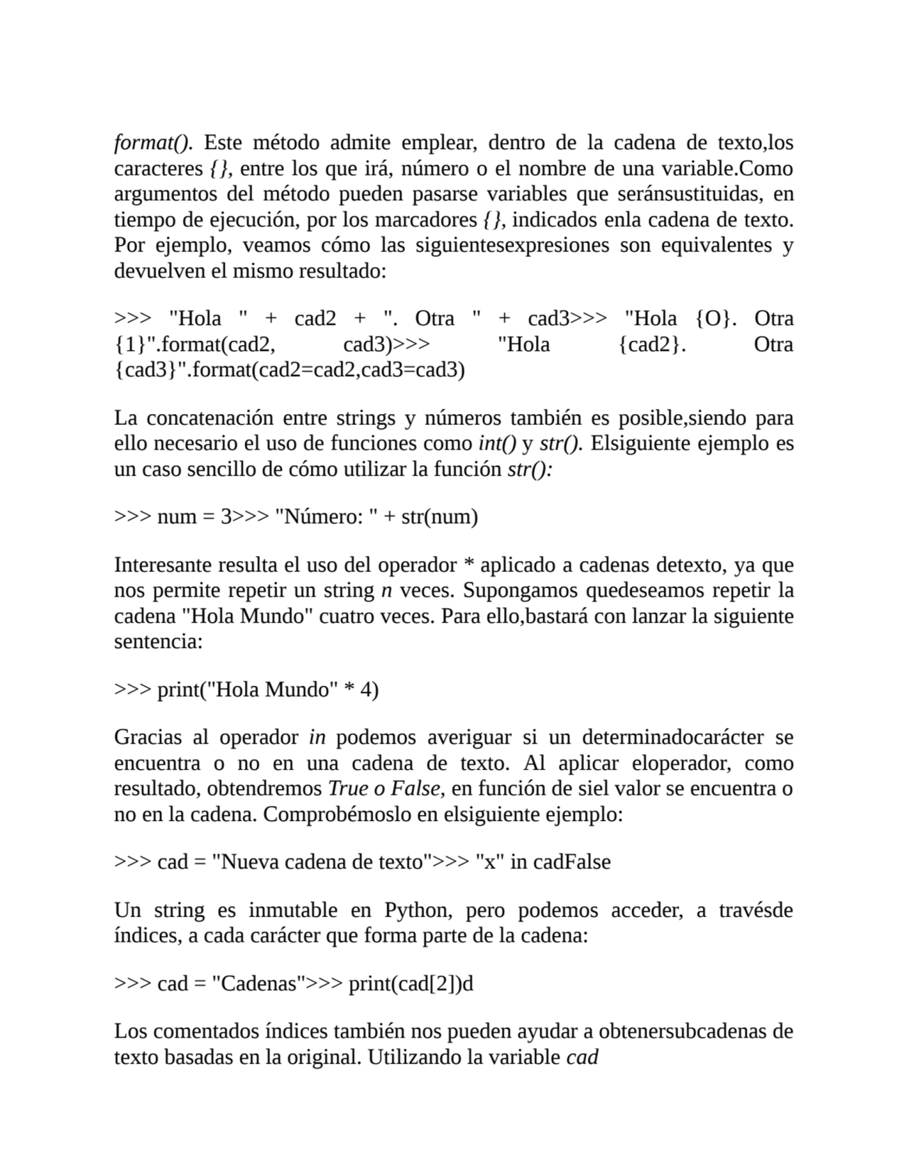 format(). Este método admite emplear, dentro de la cadena de texto,los
caracteres {}, entre los qu…