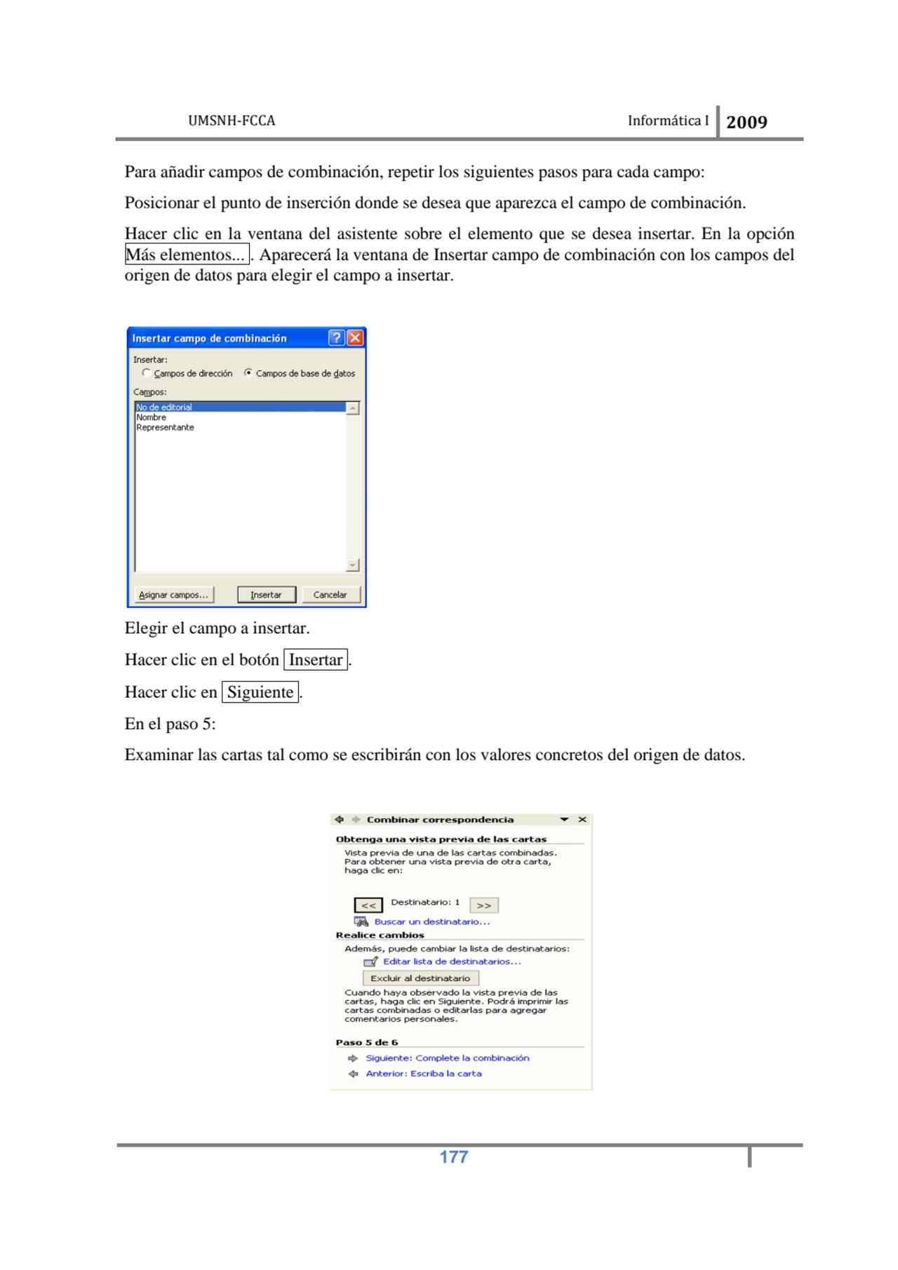 UMSNH-FCCA Informática I 2009
 177
Para añadir campos de combinación, repetir los siguientes paso…