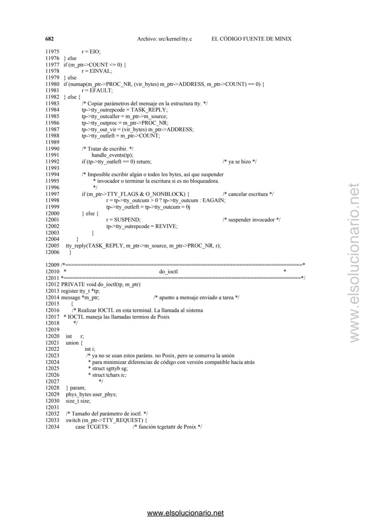 682 Archivo: src/kernel/tty.c EL CÓDIGO FUENTE DE MINIX 
11975 r = EIO; 
11976 } else 
11977 if …