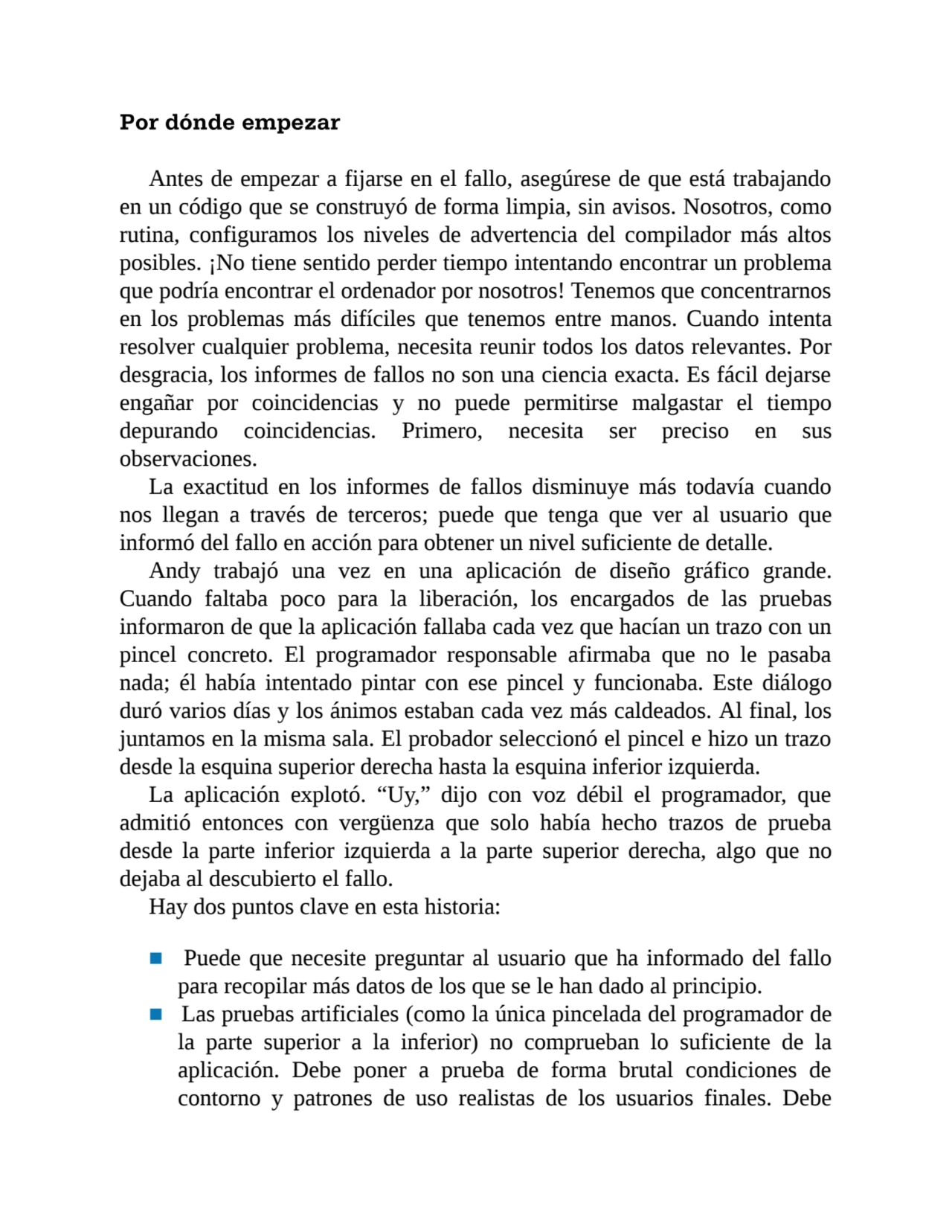 Por dónde empezar
Antes de empezar a fijarse en el fallo, asegúrese de que está trabajando
en un …