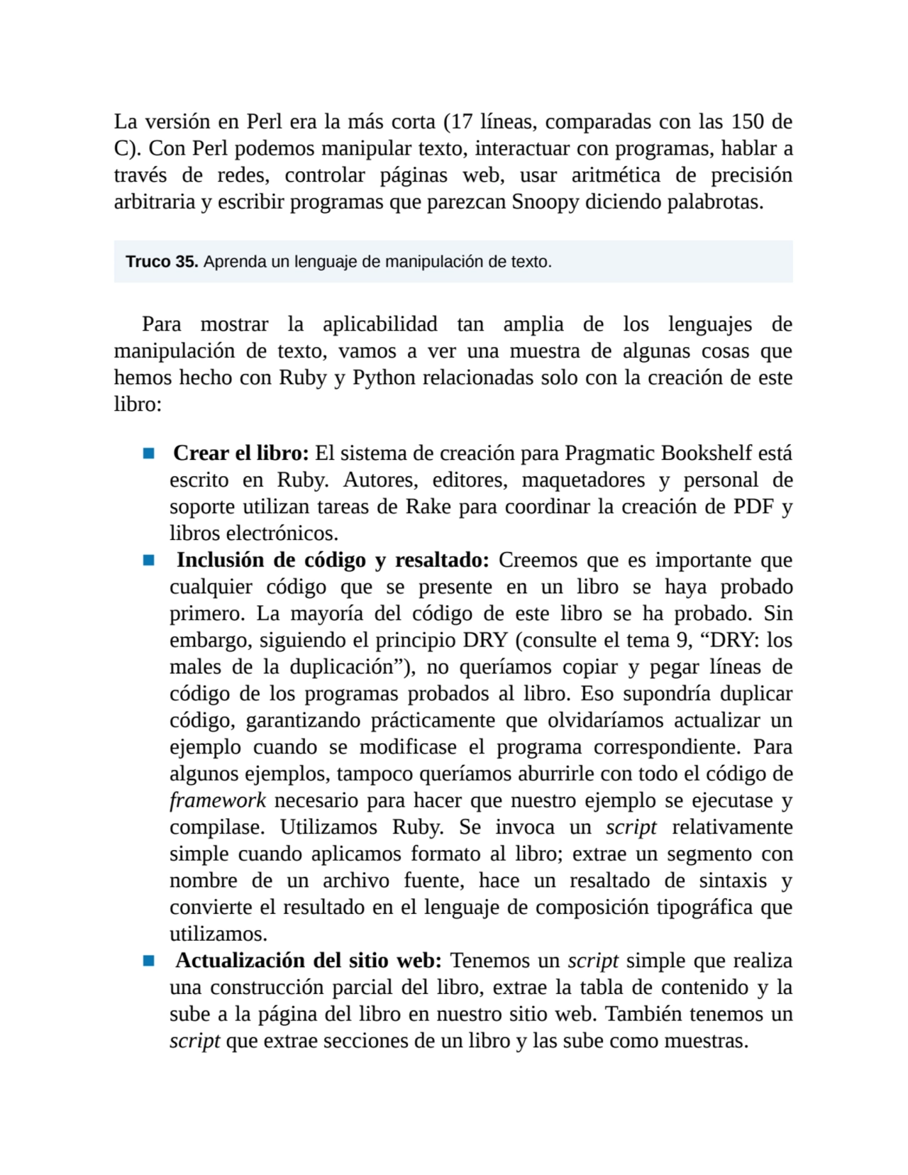 La versión en Perl era la más corta (17 líneas, comparadas con las 150 de
C). Con Perl podemos man…