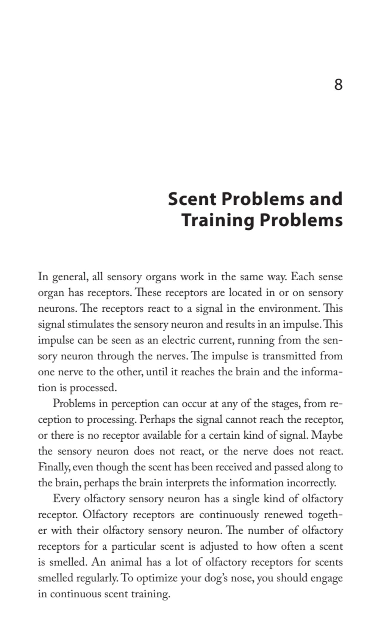 8
Scent Problems and 
Training Problems
In general, all sensory organs work in the same way. Eac…