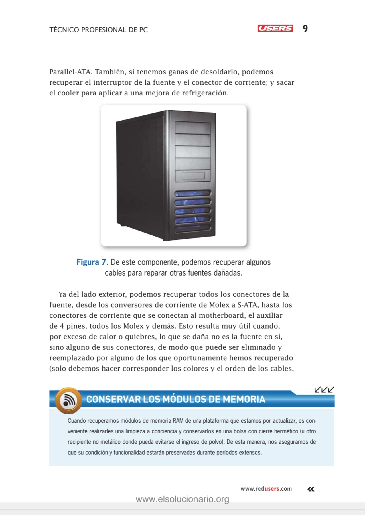 TÉCNICO PROFESIONAL DE PC 9
www.redusers.com
Parallel-ATA. También, si tenemos ganas de desoldarl…