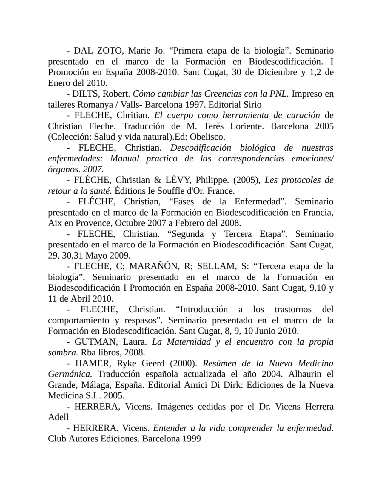 - DAL ZOTO, Marie Jo. “Primera etapa de la biología”. Seminario
presentado en el marco de la Forma…