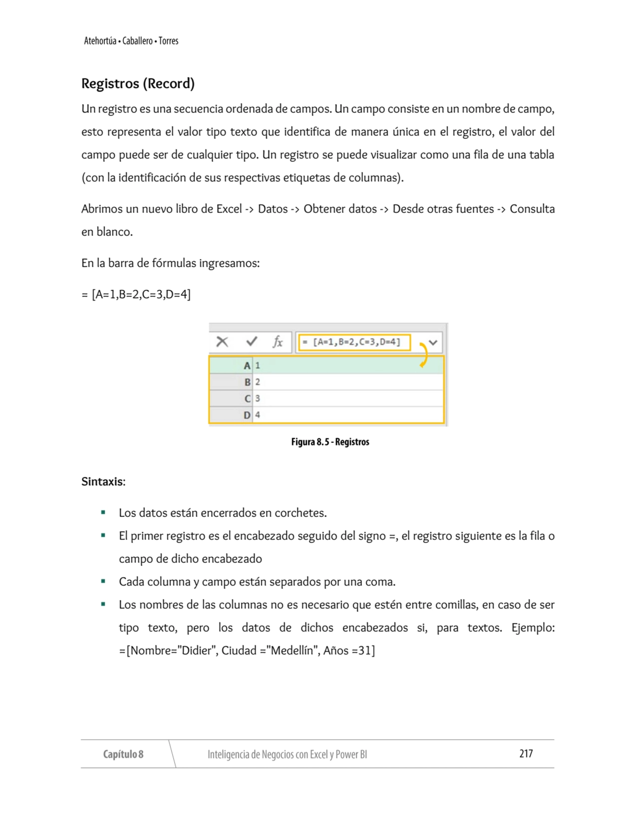 Registros (Record)
Un registro es una secuencia ordenada de campos. Un campo consiste en un nombre…