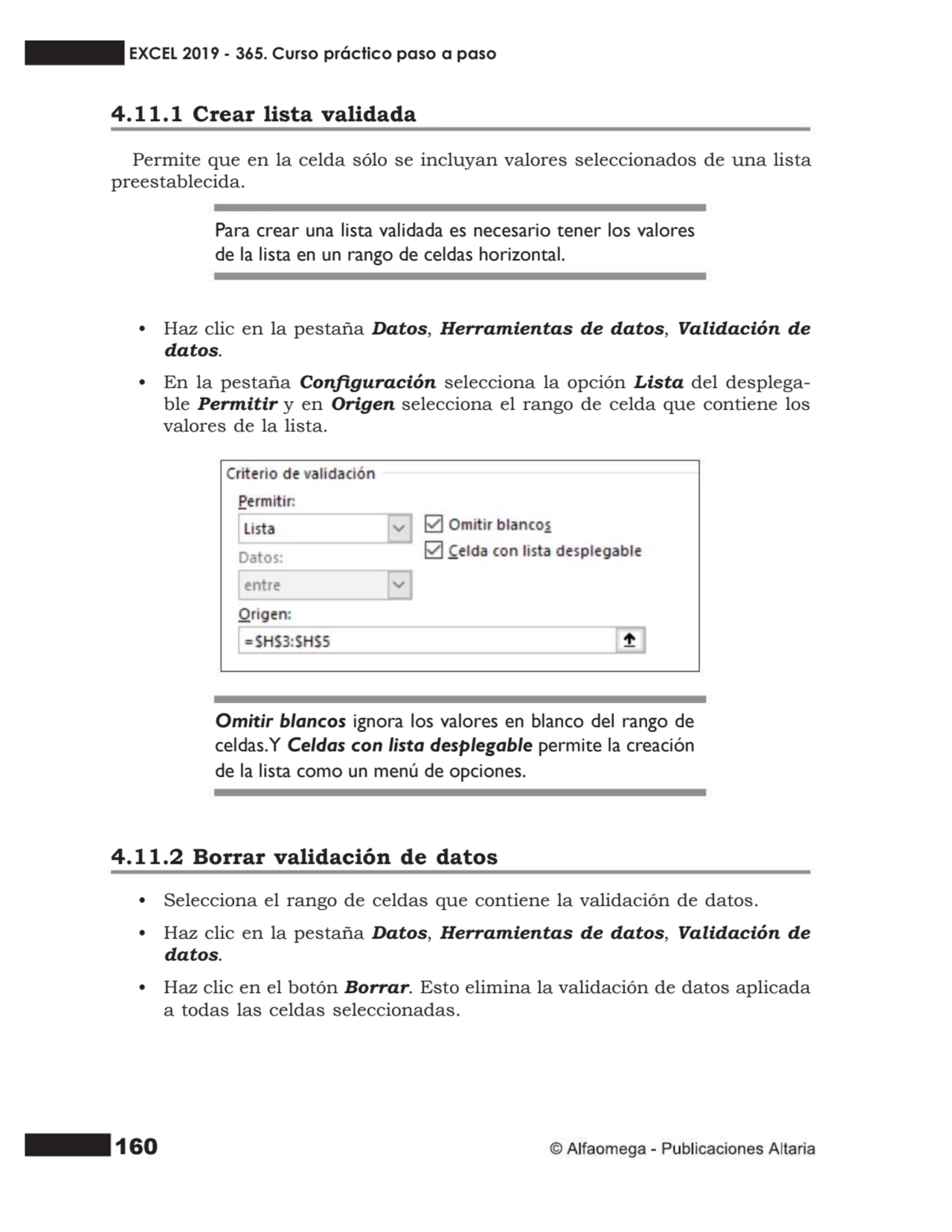 160
4.11.1 Crear lista validada
Permite que en la celda sólo se incluyan valores seleccionados de…