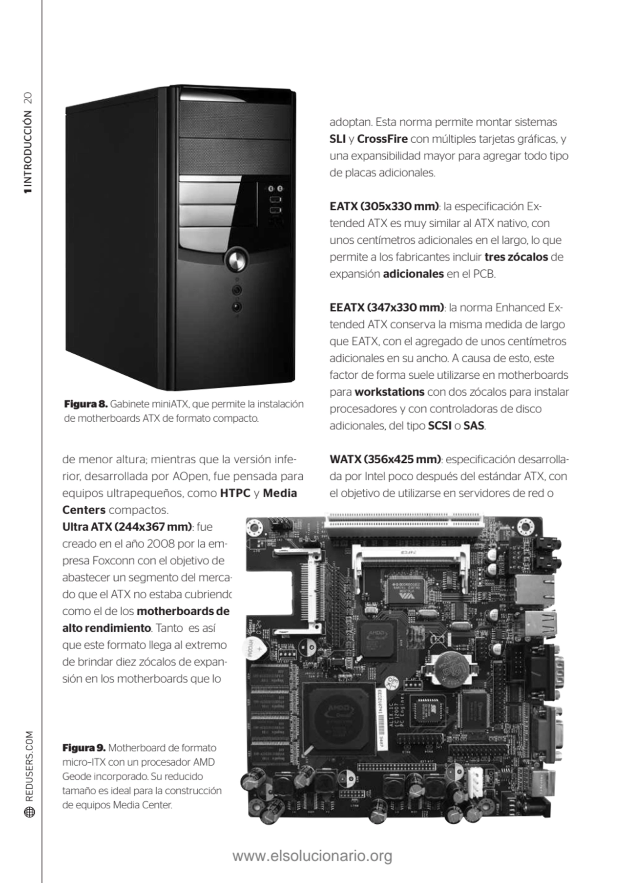 1 INTRODUCCIÓN 20 
Figura 8. Gabinete miniATX, que permite la instalación 
de motherboards ATX de…