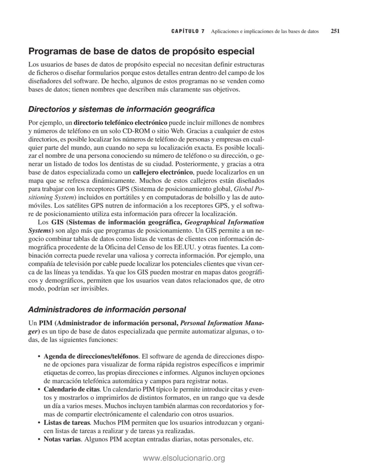 Programas de base de datos de propósito especial
Los usuarios de bases de datos de propósito espec…