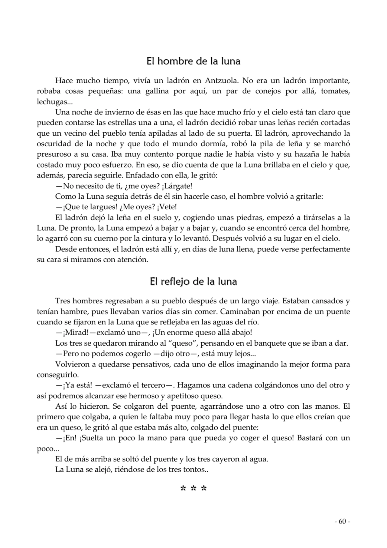  
El hombre de la luna
Hace mucho tiempo, vivía un ladrón en Antzuola. No era un ladrón important…