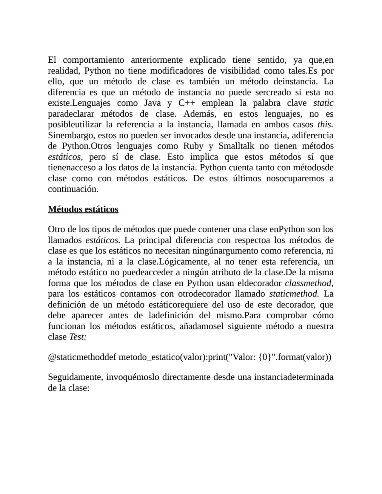 El comportamiento anteriormente explicado tiene sentido, ya que,en
realidad, Python no tiene modif…