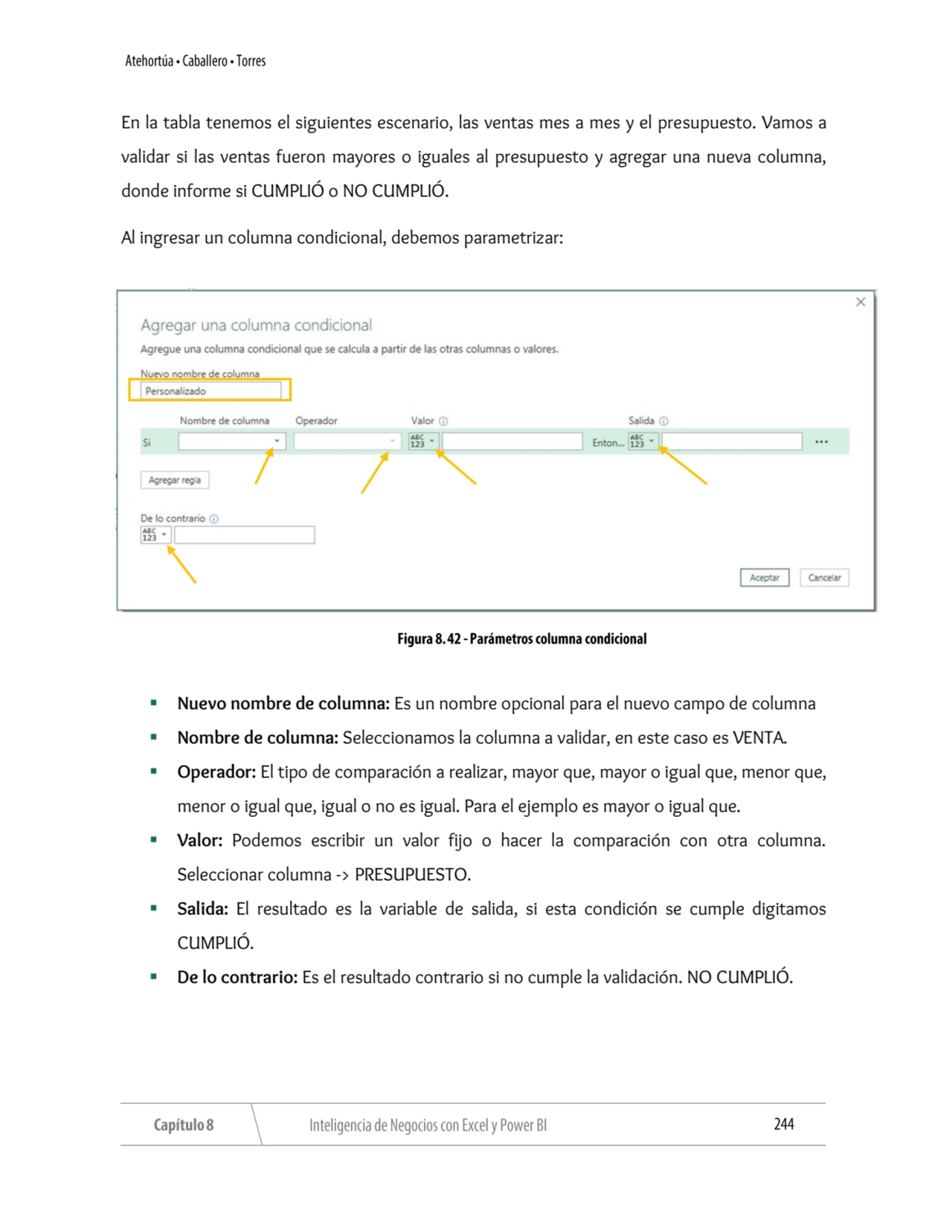 En la tabla tenemos el siguientes escenario, las ventas mes a mes y el presupuesto. Vamos a 
valid…