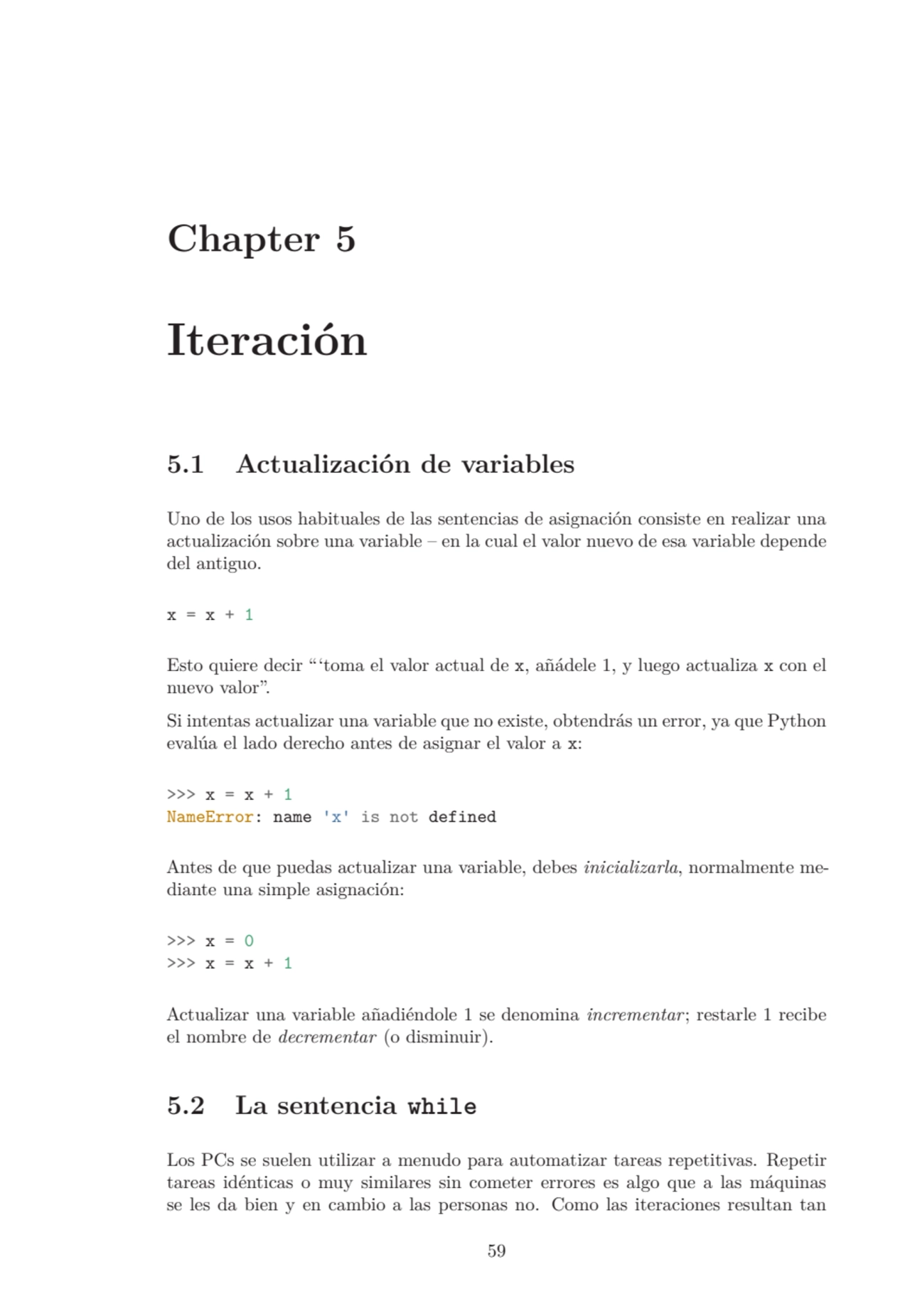 Chapter 5
Iteración
5.1 Actualización de variables
Uno de los usos habituales de las sentencias …