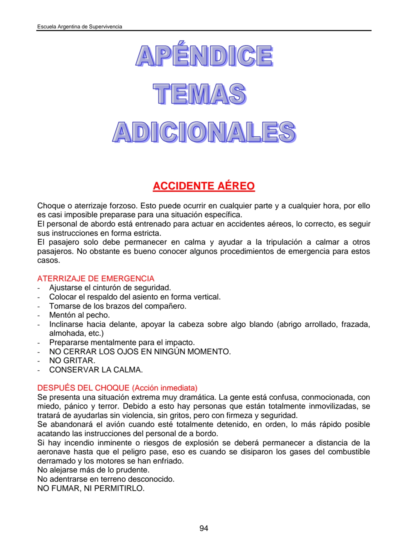 Escuela Argentina de Supervivencia
94
ACCIDENTE AÉREO
Choque o aterrizaje forzoso. Esto puede oc…