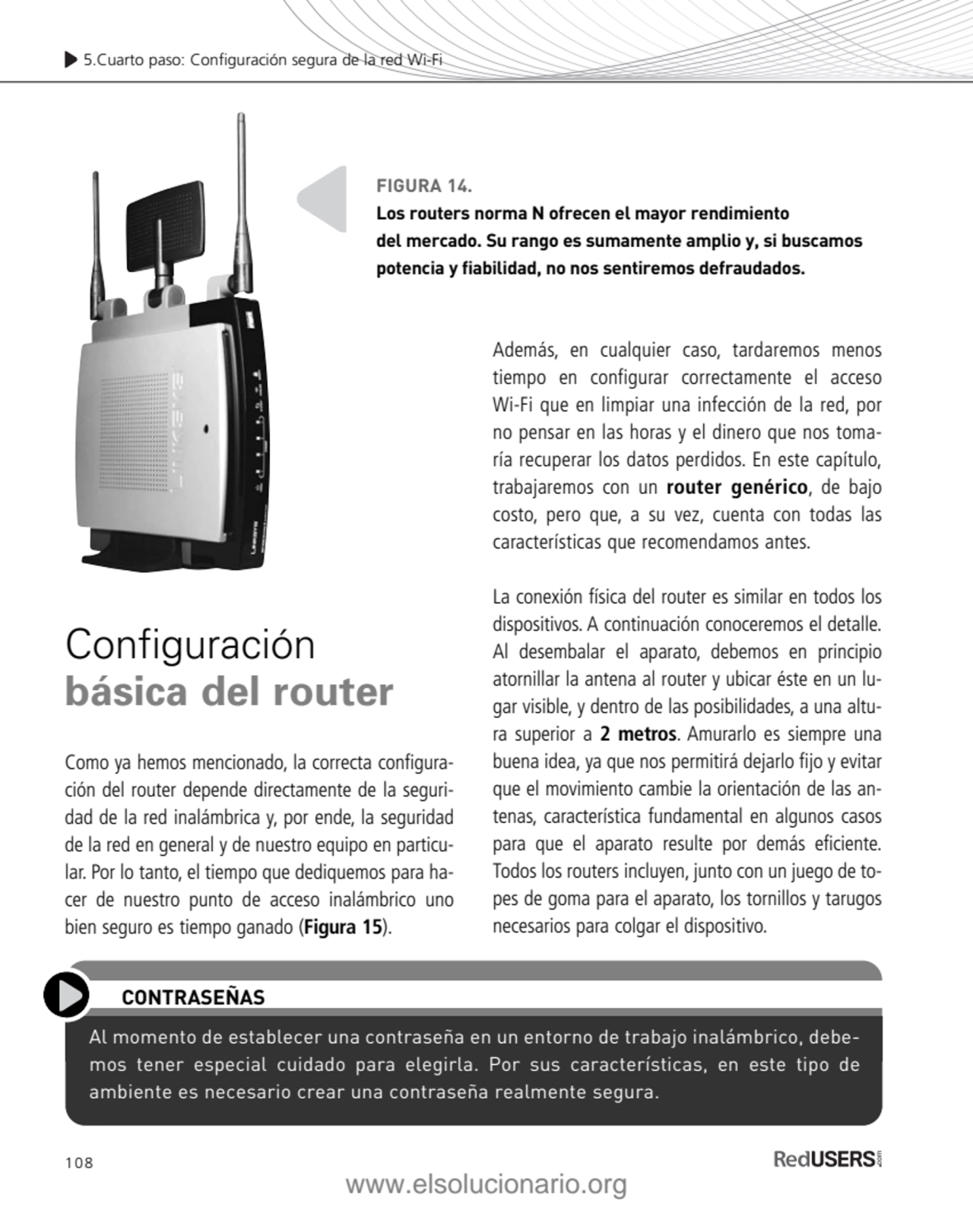 108
Configuración 
básica del router
Como ya hemos mencionado, la correcta configuración del ro…