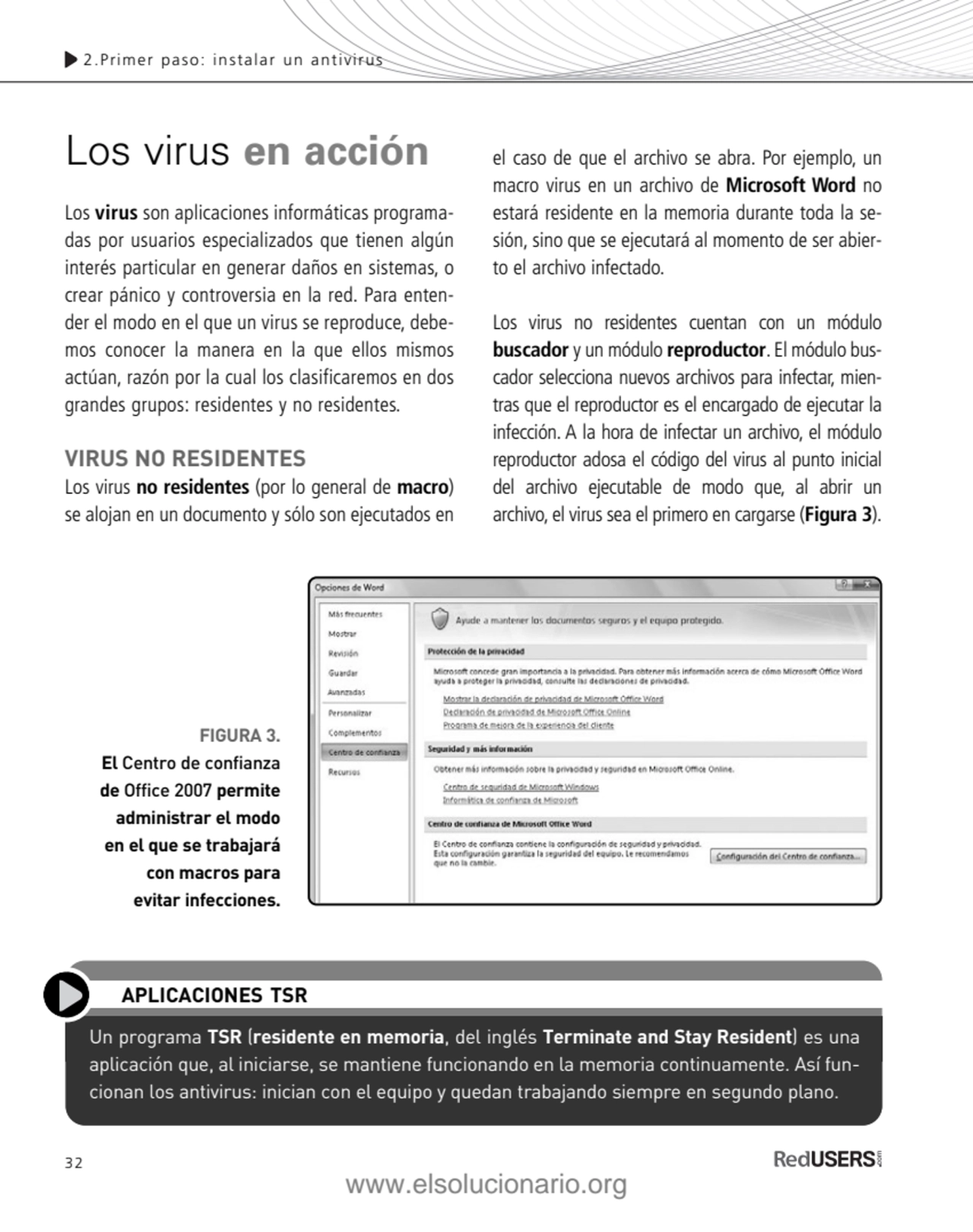 32
Los virus en acción
Los virus son aplicaciones informáticas programadas por usuarios especial…