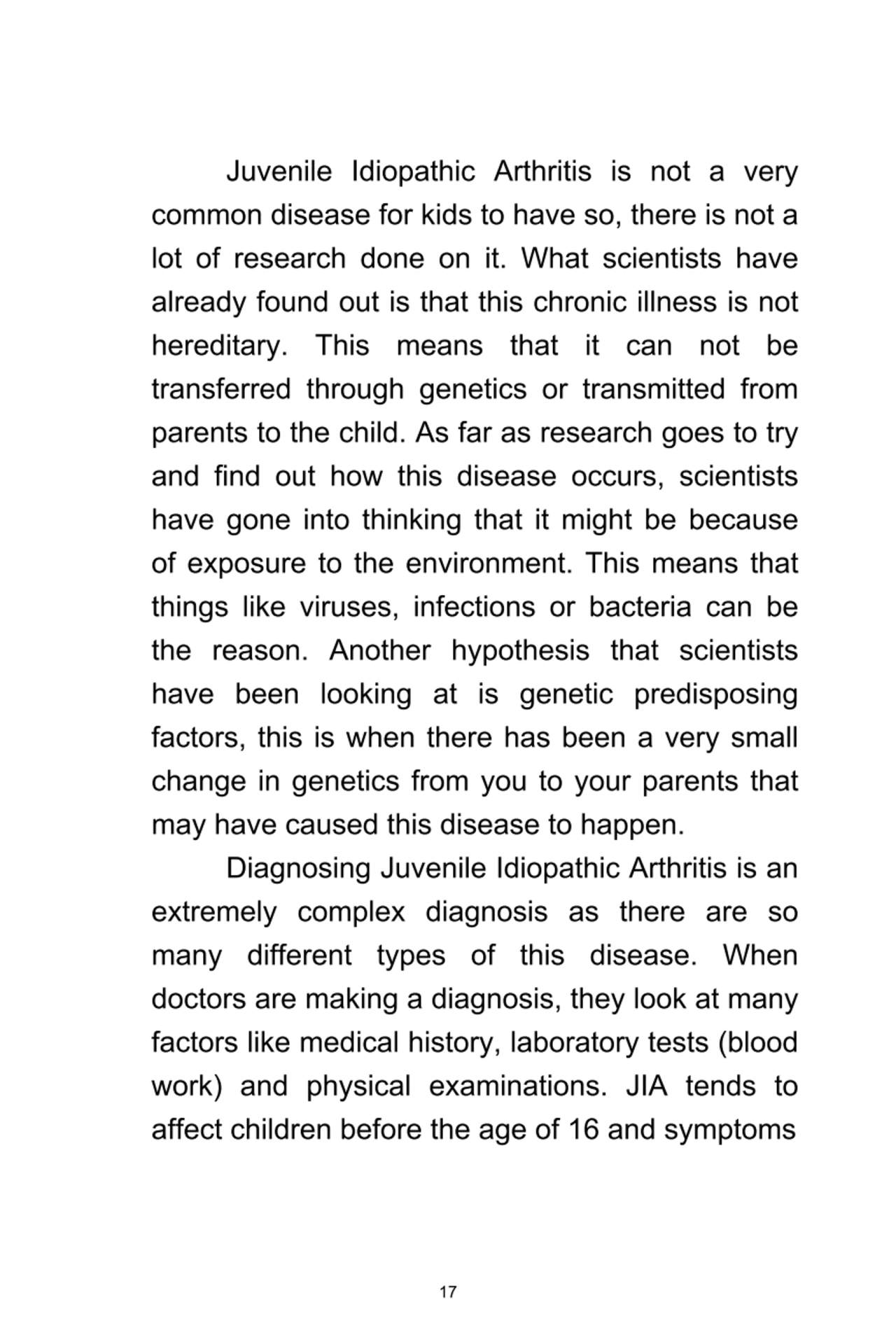 17
Juvenile	 Idiopathic	 Arthritis	 is	 not	 a	 very
common	disease	for	kids	to	have	so,	there	is…