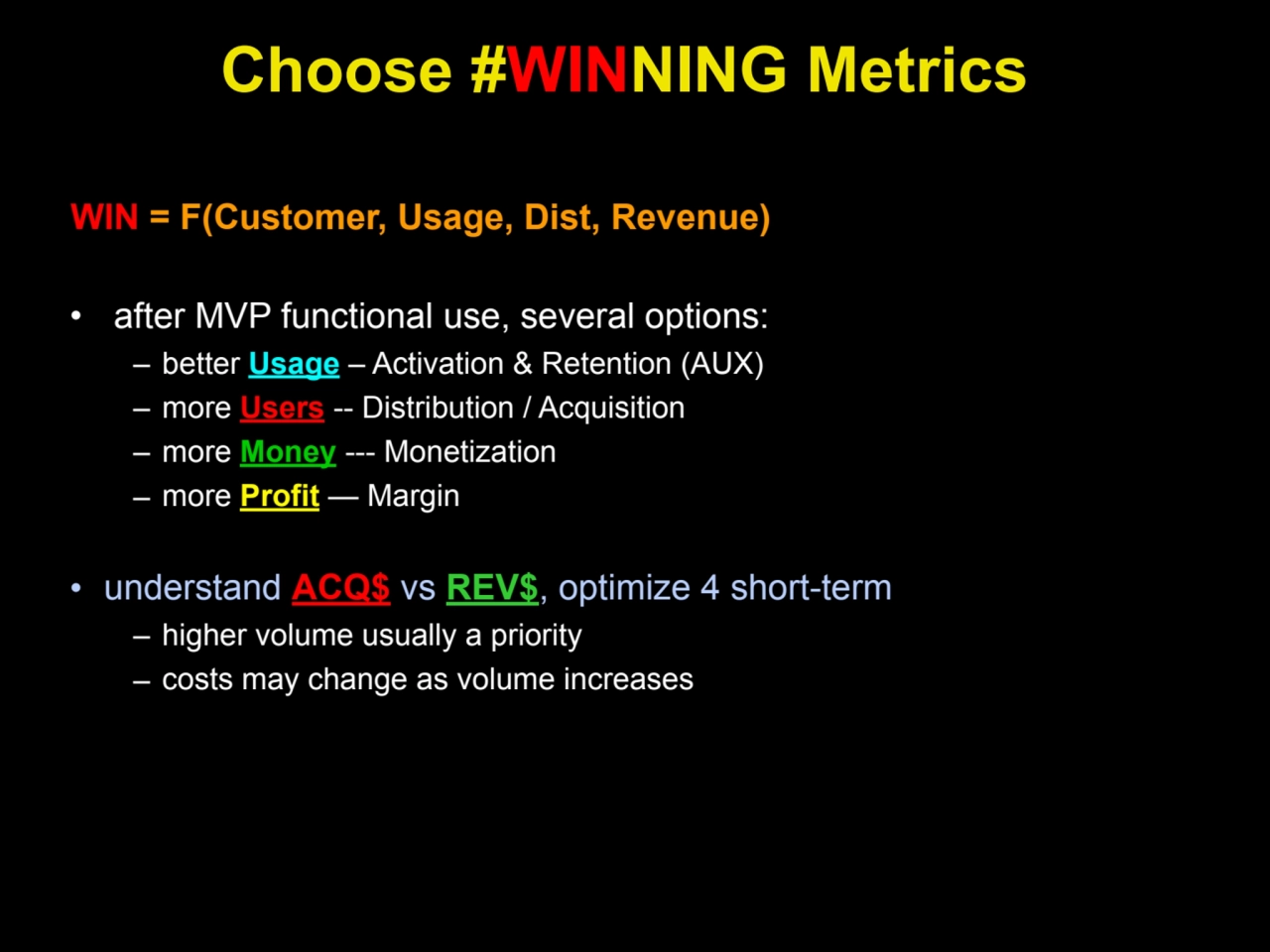 Choose #WINNING Metrics
WIN = F(Customer, Usage, Dist, Revenue)
• after MVP functional use, seve…