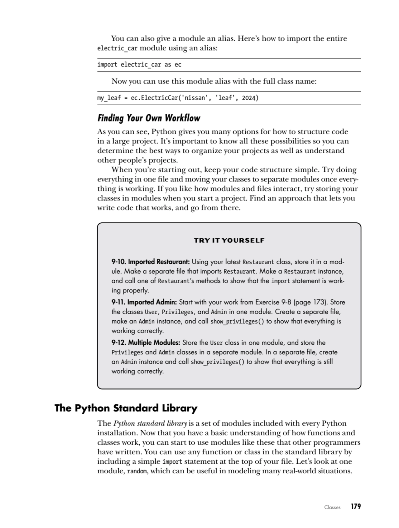 Classes   179
You can also give a module an alias. Here’s how to import the entire 
electric_car …