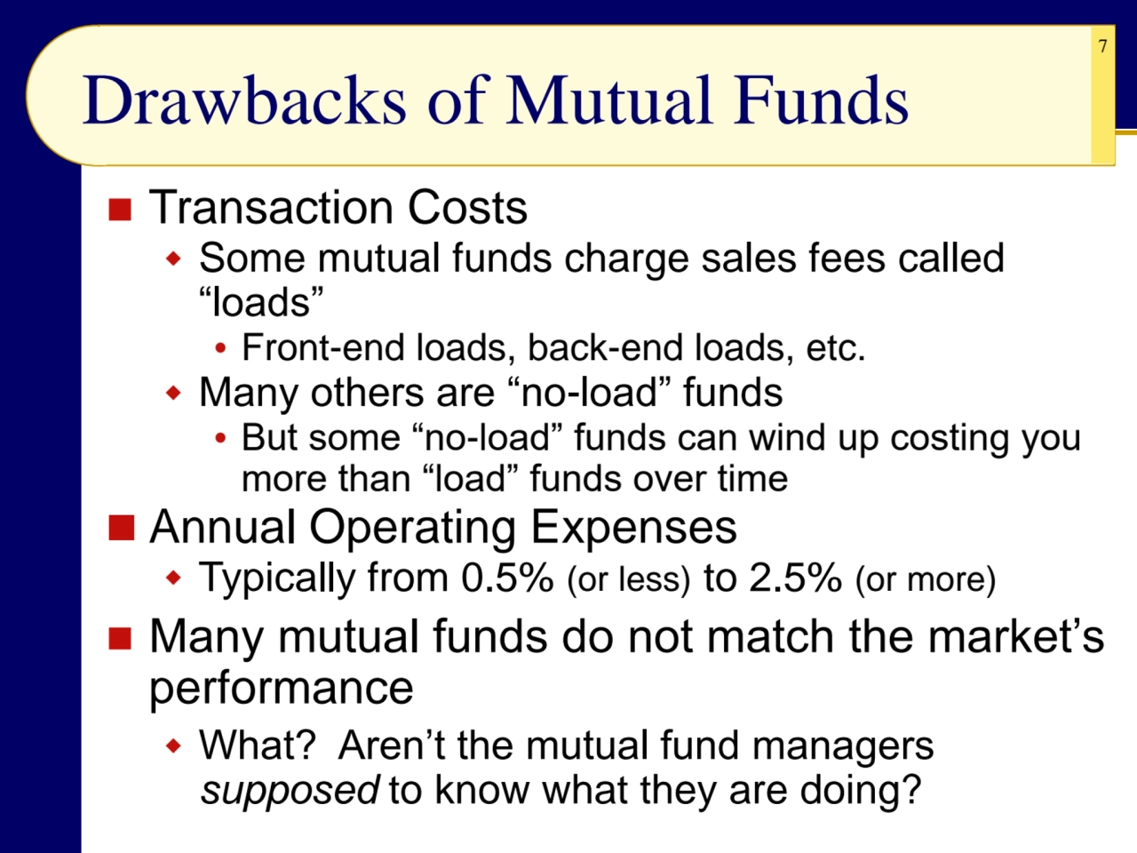 7
Drawbacks of Mutual Funds
◼ Transaction Costs
 Some mutual funds charge sales fees called 
“…