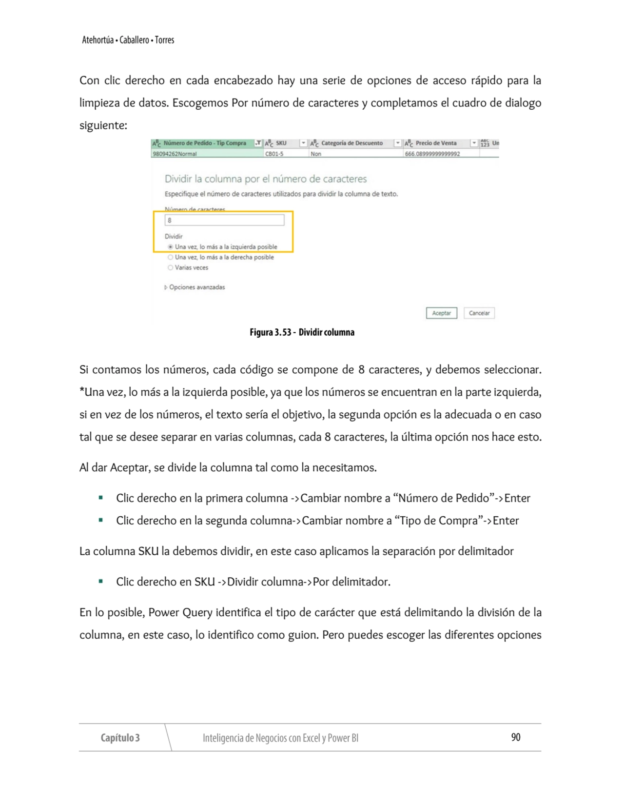 Con clic derecho en cada encabezado hay una serie de opciones de acceso rápido para la 
limpieza d…