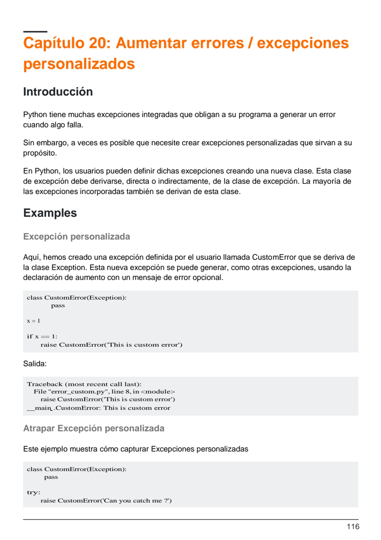 116
class CustomError(Exception): 
pass
x = 1
if x == 1:
raise CustomError('This is custom err…