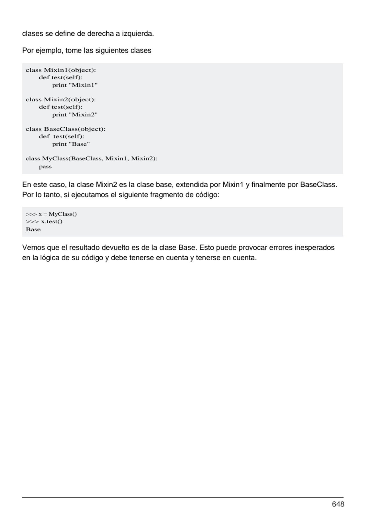 648
>>> x = MyClass()
>>> x.test() 
Base
clases se define de derecha a izquierda. 
Por ejemplo…