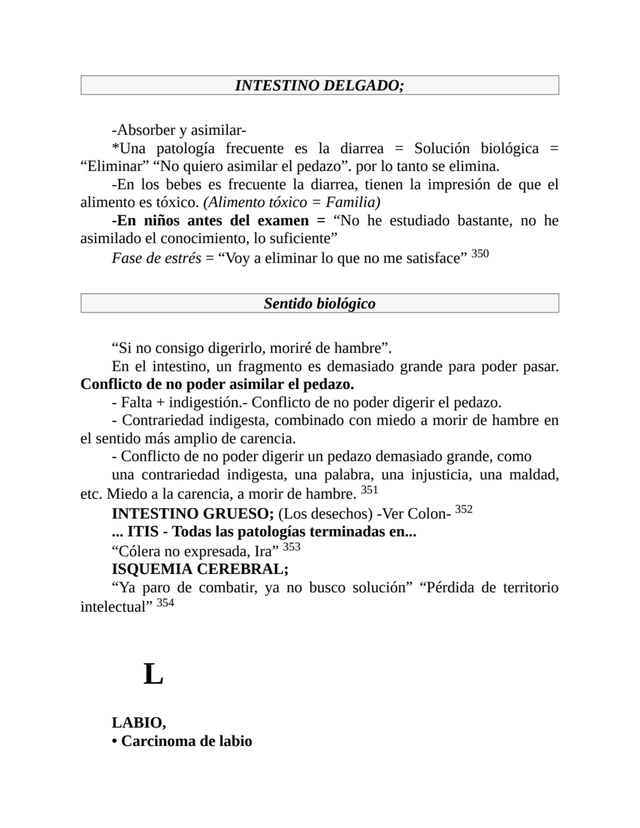 INTESTINO DELGADO;
-Absorber y asimilar-
*Una patología frecuente es la diarrea = Solución biológ…