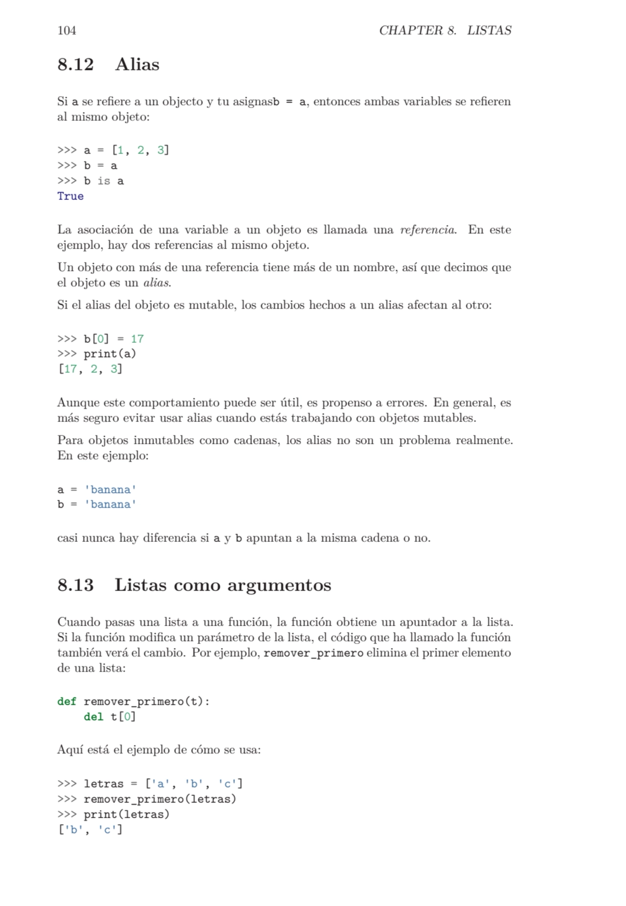 104 CHAPTER 8. LISTAS
8.12 Alias
Si a se refiere a un objecto y tu asignasb = a, entonces ambas v…