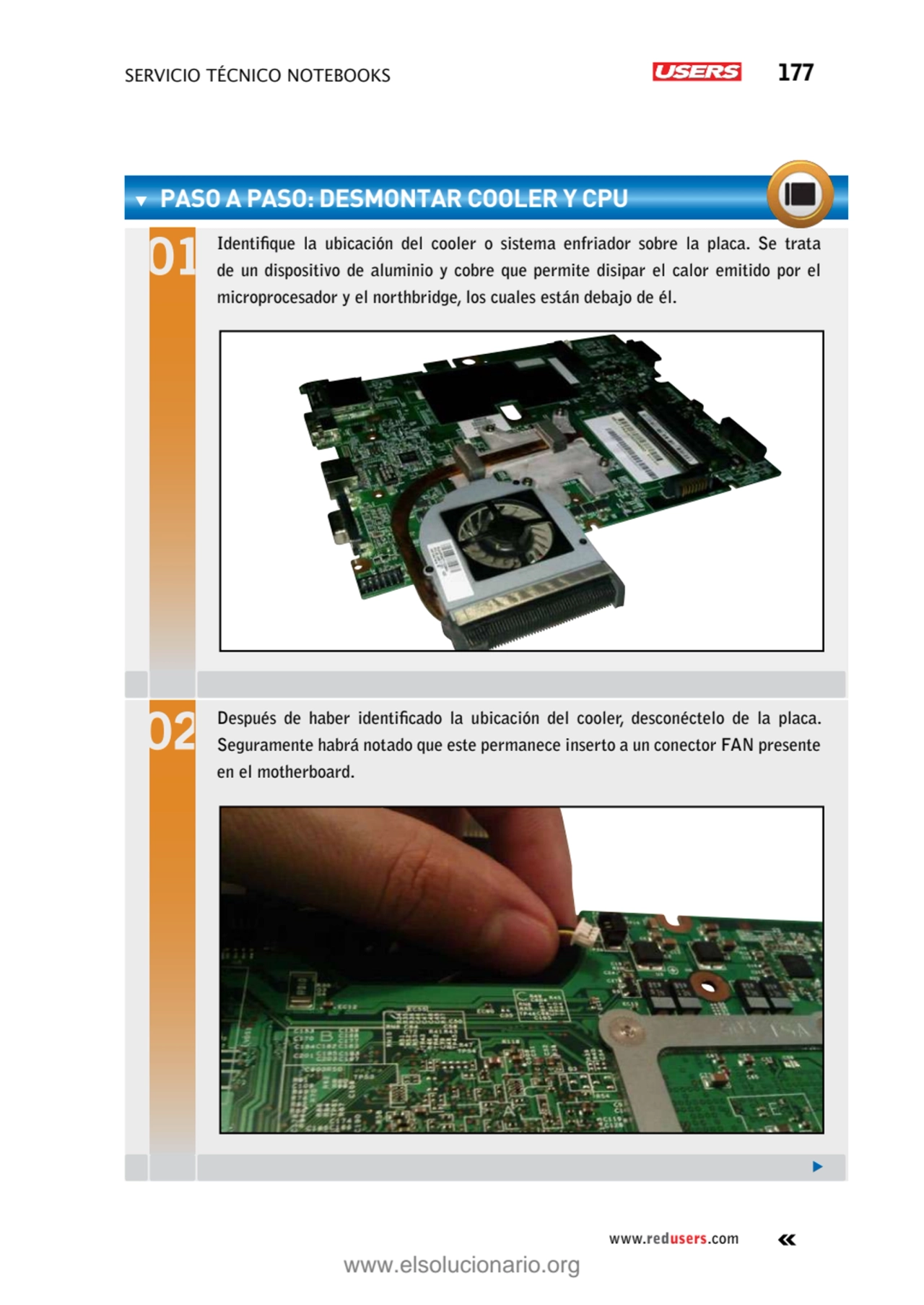 servicio técnico Notebooks 177
www.redusers.com
paso a paso: Desmontar cooler y CPU
Identifique …