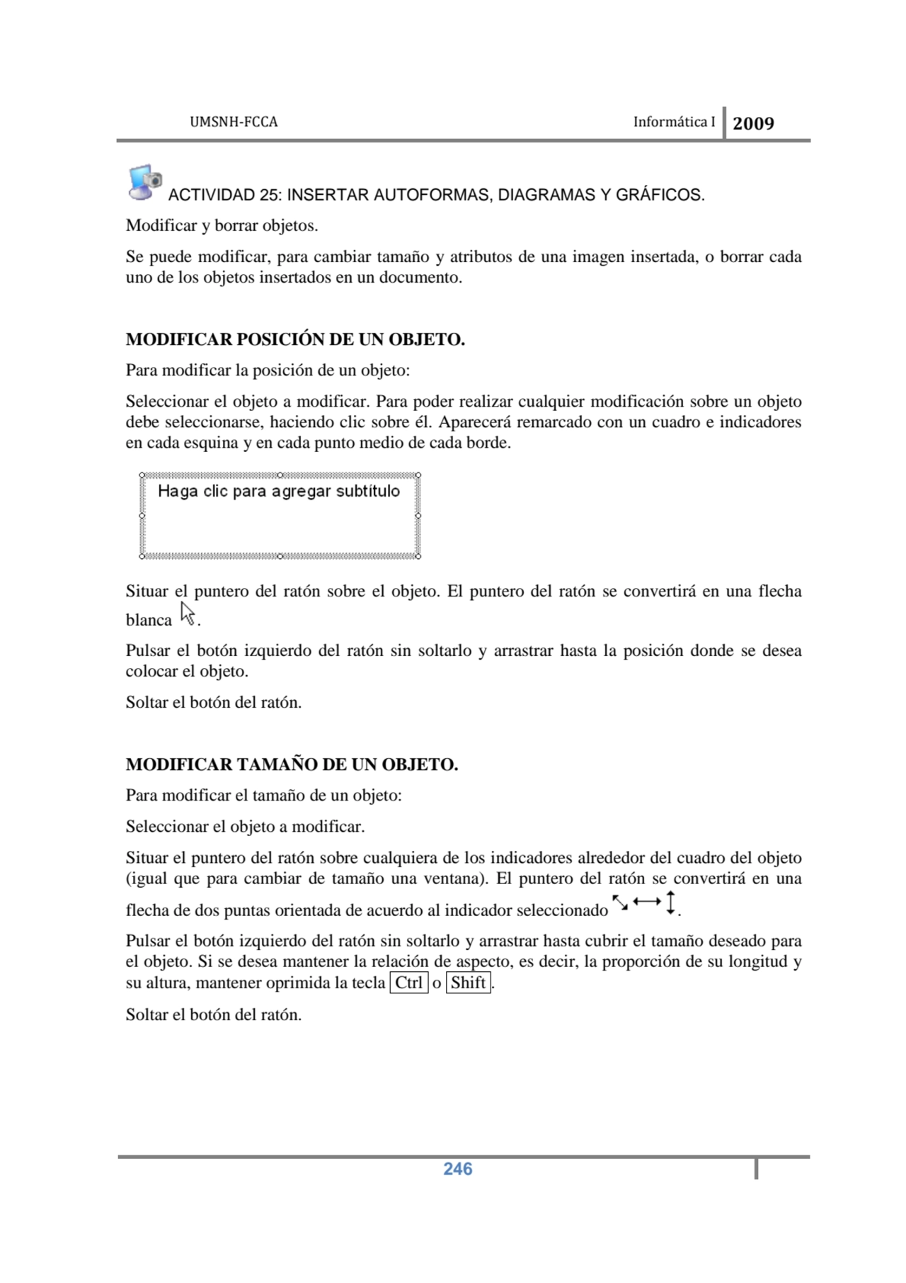 UMSNH-FCCA Informática I 2009
 246
 ACTIVIDAD 25: INSERTAR AUTOFORMAS, DIAGRAMAS Y GRÁFICOS. 
Mo…