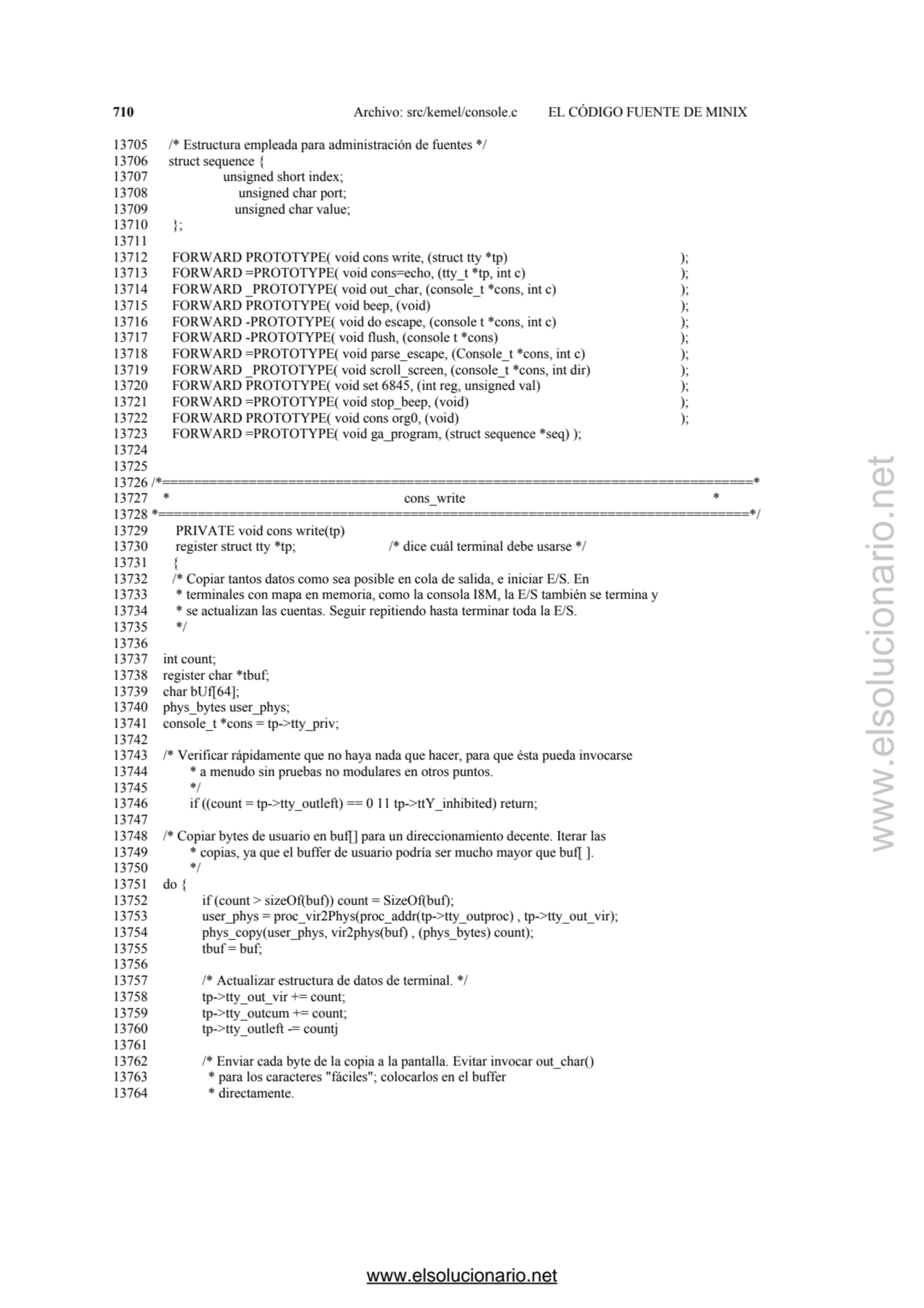 710 Archivo: src/kemel/console.c EL CÓDIGO FUENTE DE MINIX 
13705 /* Estructura empleada para admi…