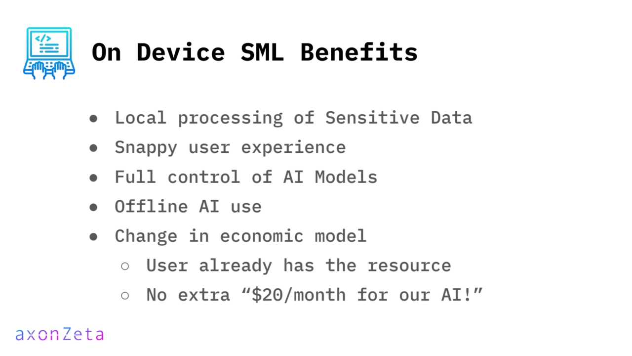 ● Local processing of Sensitive Data
● Snappy user experience
● Full control of AI Models
● Offl…