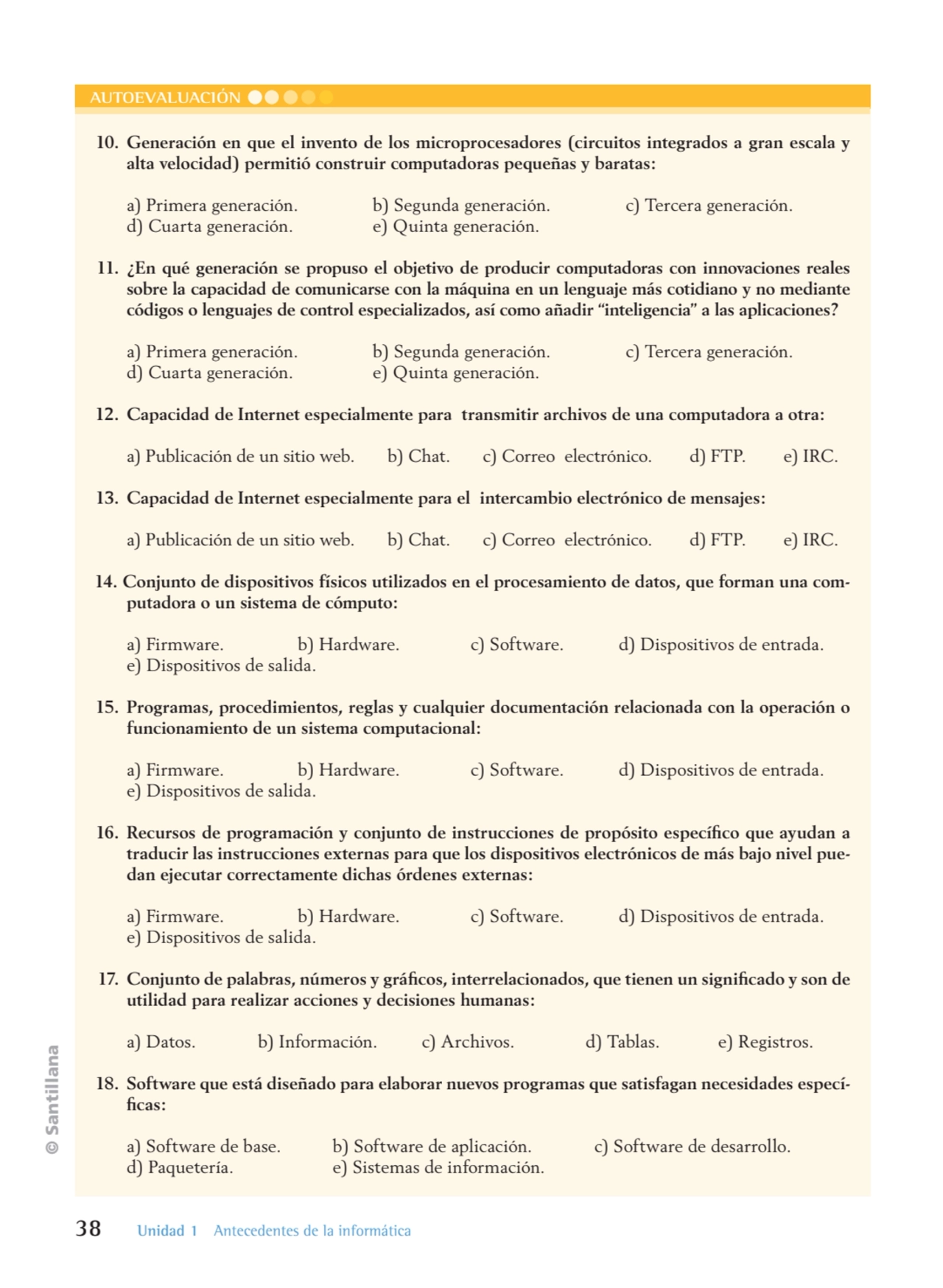 © Santillana
38 Unidad 1 Antecedentes de la informática
AUTOEVALUACIÓN
 10. Generación en que el…