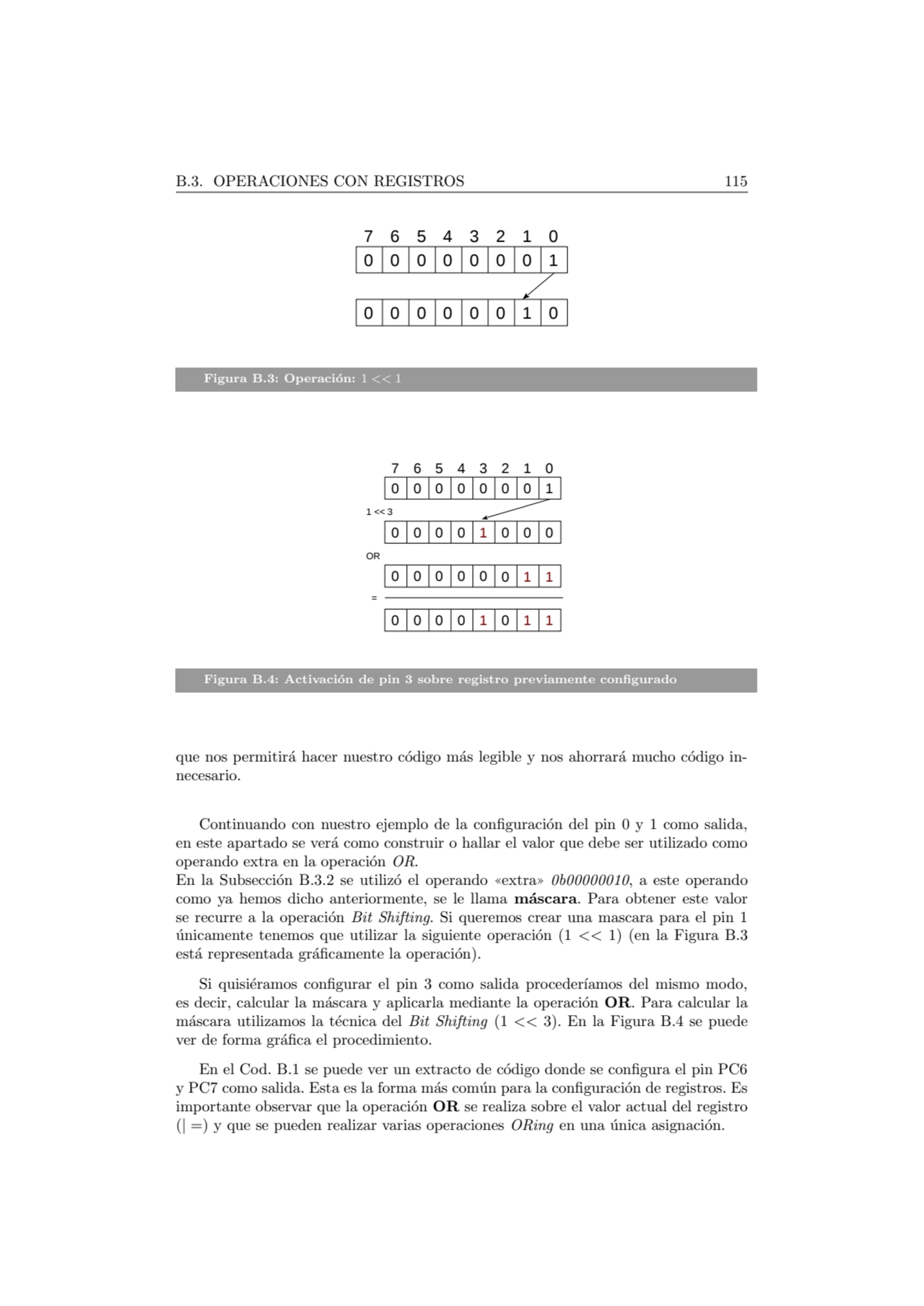 B.3. OPERACIONES CON REGISTROS 115
7 6 5 4 3 2 1 0
0 0 0 0 0 0 0 1
0 0 0 0 0 0 1 0
Figura B.3: …