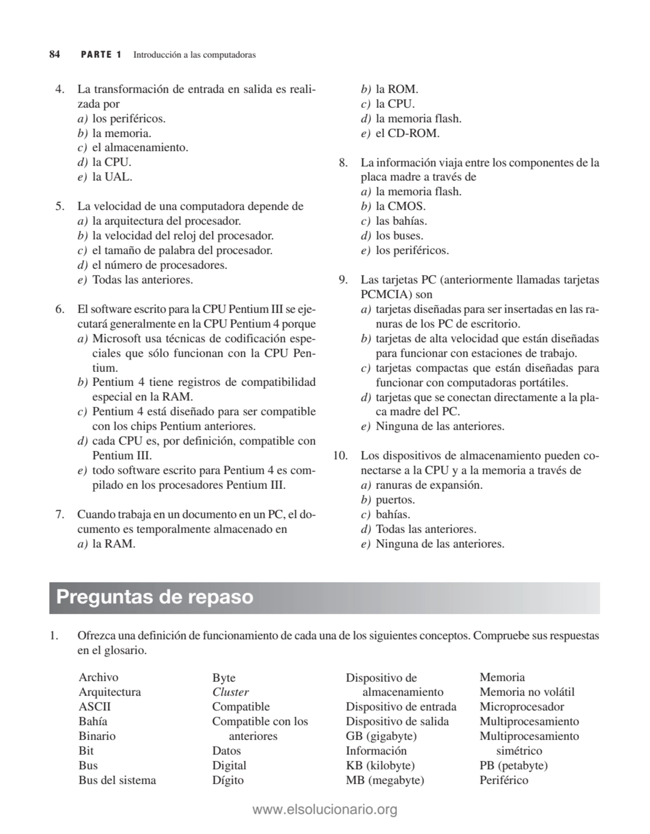 84 PARTE 1 Introducción a las computadoras
4. La transformación de entrada en salida es realizada…