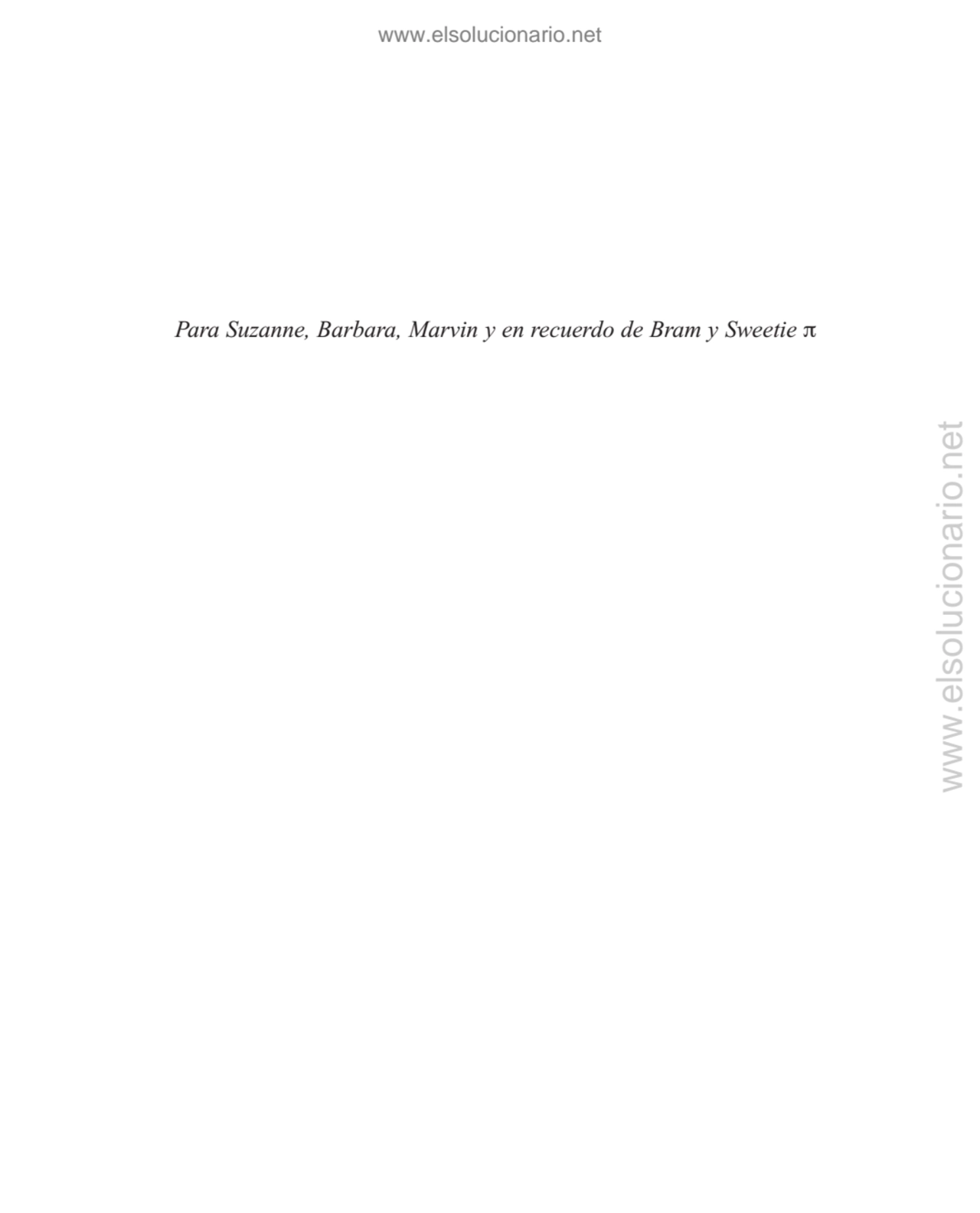 Para Suzanne, Barbara, Marvin y en recuerdo de Bram y Sweetie π
www.elsolucionario.net
www.elsolu…
