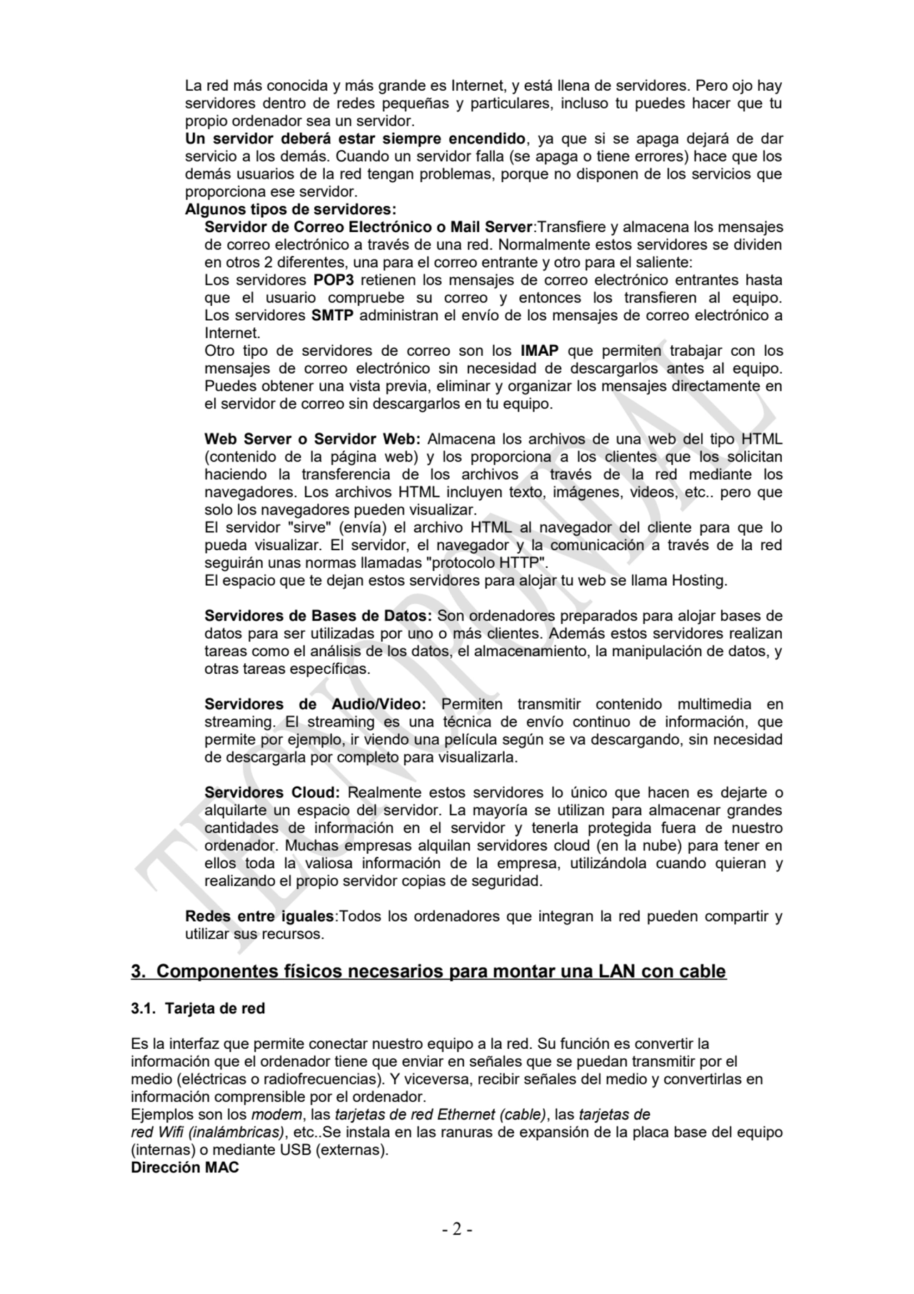 La red más conocida y más grande es Internet, y está llena de servidores. Pero ojo hay
servidores …