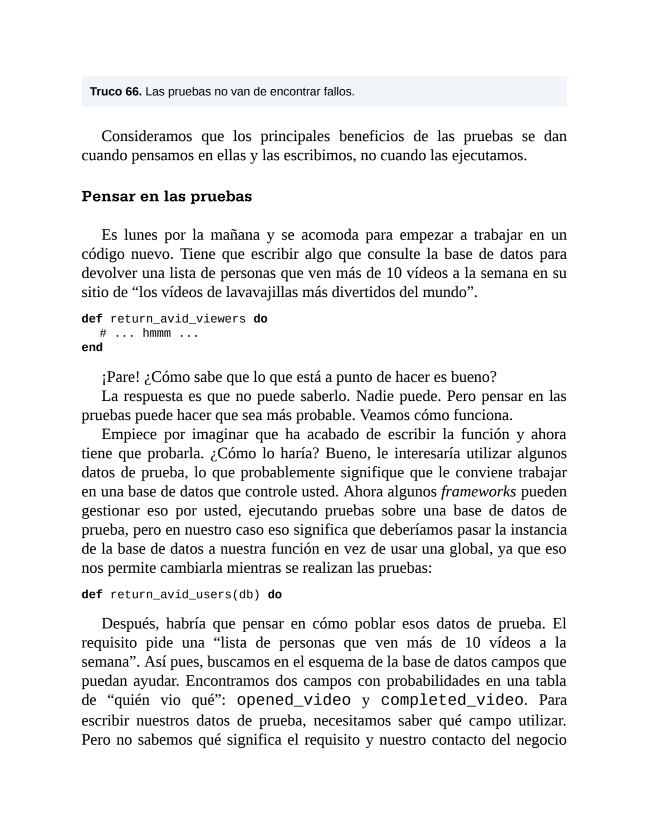 Truco 66. Las pruebas no van de encontrar fallos.
Consideramos que los principales beneficios de l…