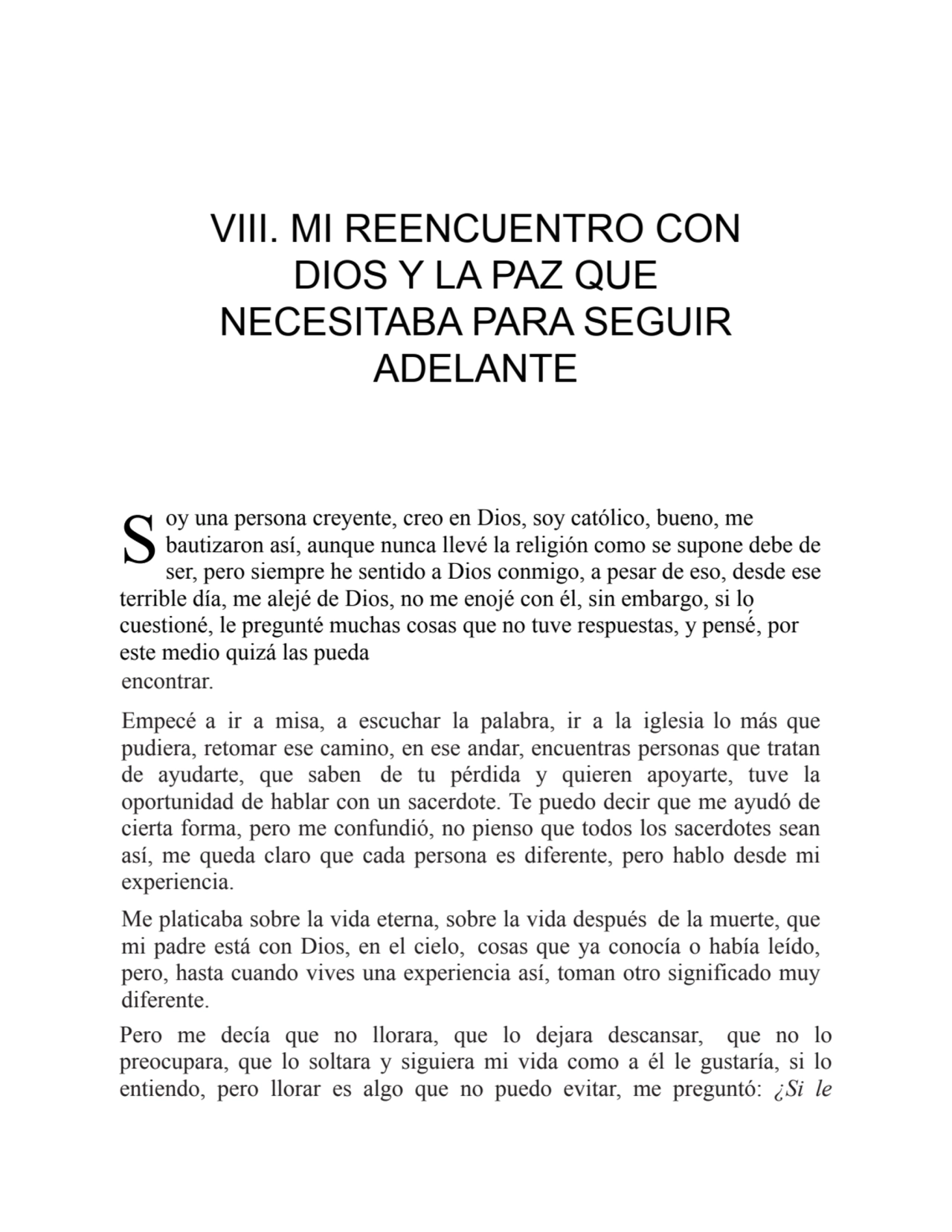 S
VIII. MI REENCUENTRO CON
DIOS Y LA PAZ QUE
NECESITABA PARA SEGUIR
ADELANTE
oy una persona cr…