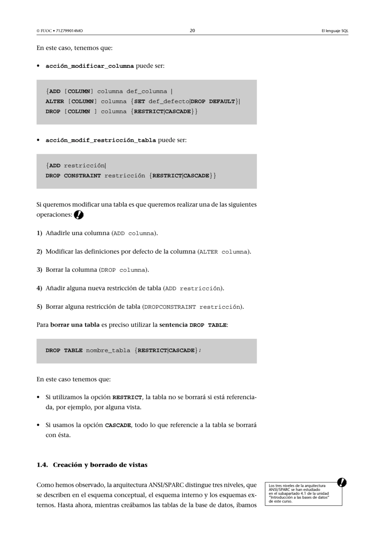  FUOC • 71Z799014MO 20 El lenguaje SQL
En este caso, tenemos que:
• acción_modificar_columna pue…