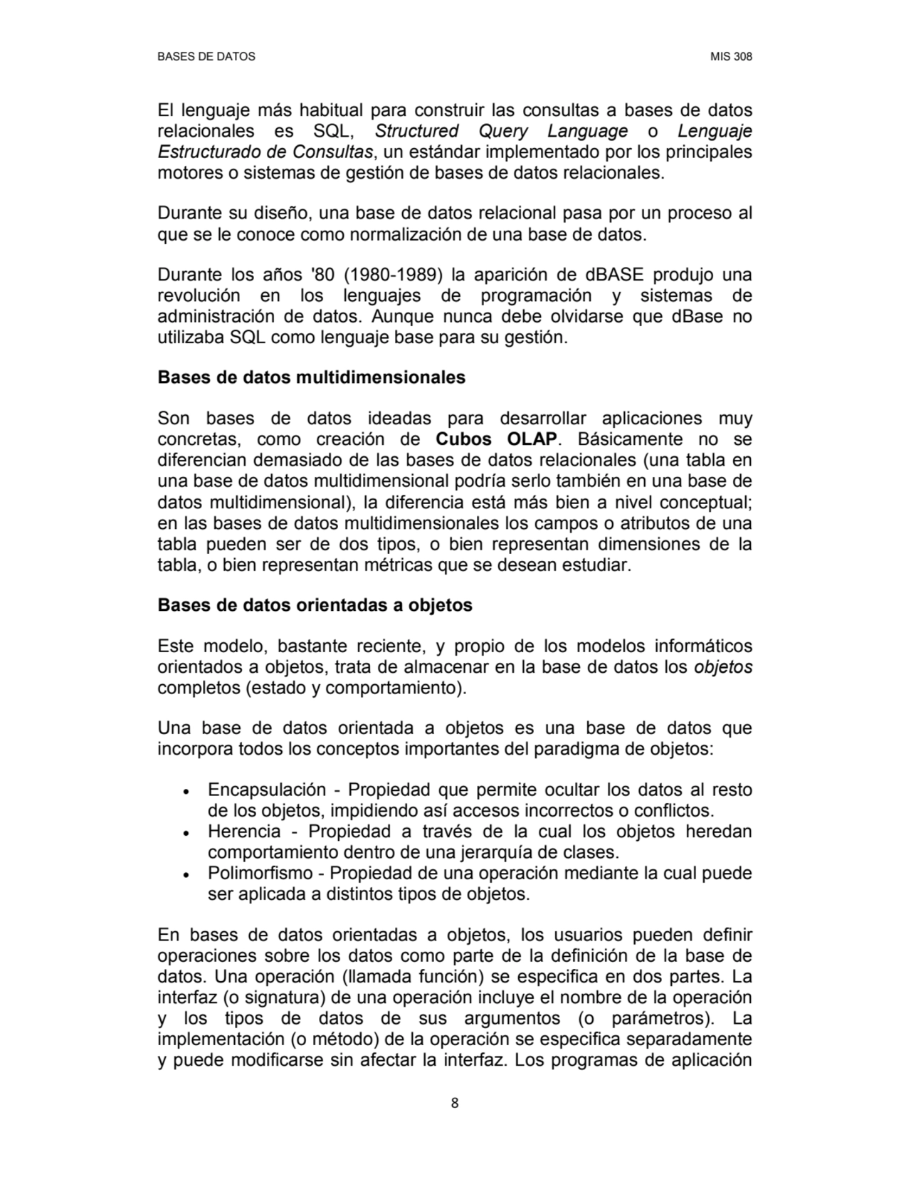 BASES DE DATOS MIS 308 
8
El lenguaje más habitual para construir las consultas a bases de datos …