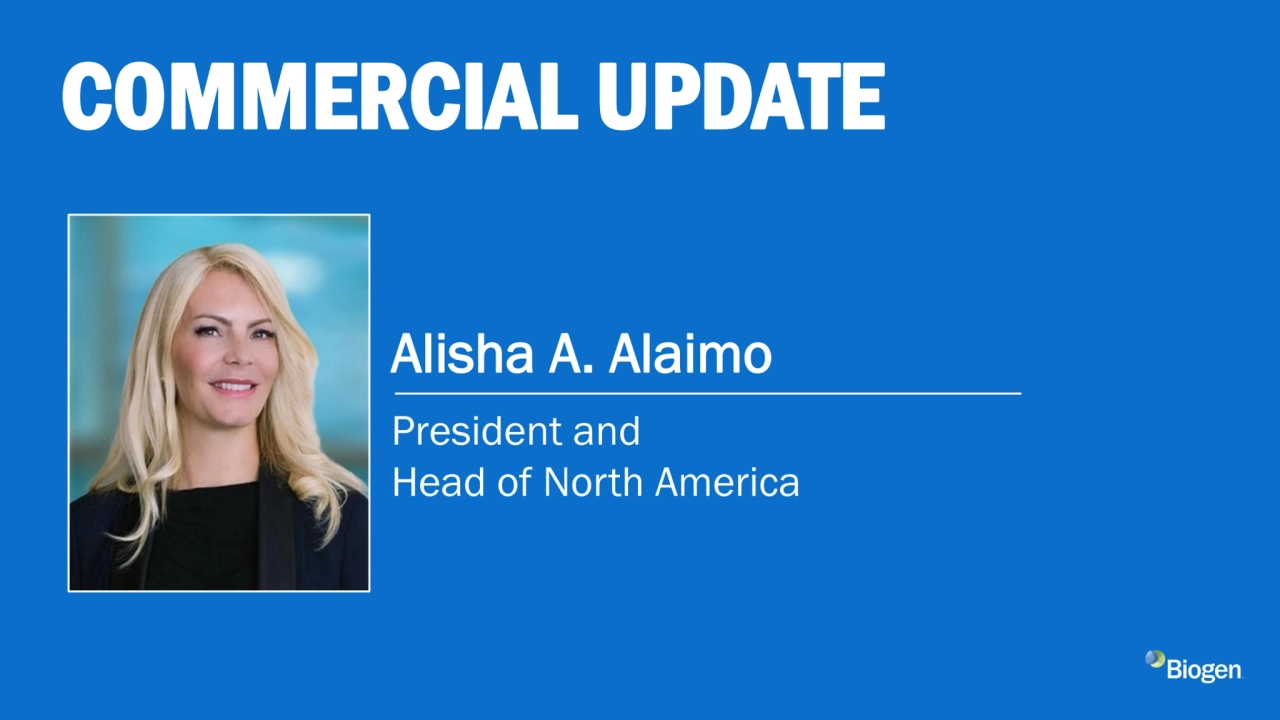 COMMERCIAL UPDATE
President and 
Head of North America
Alisha A. Alaimo