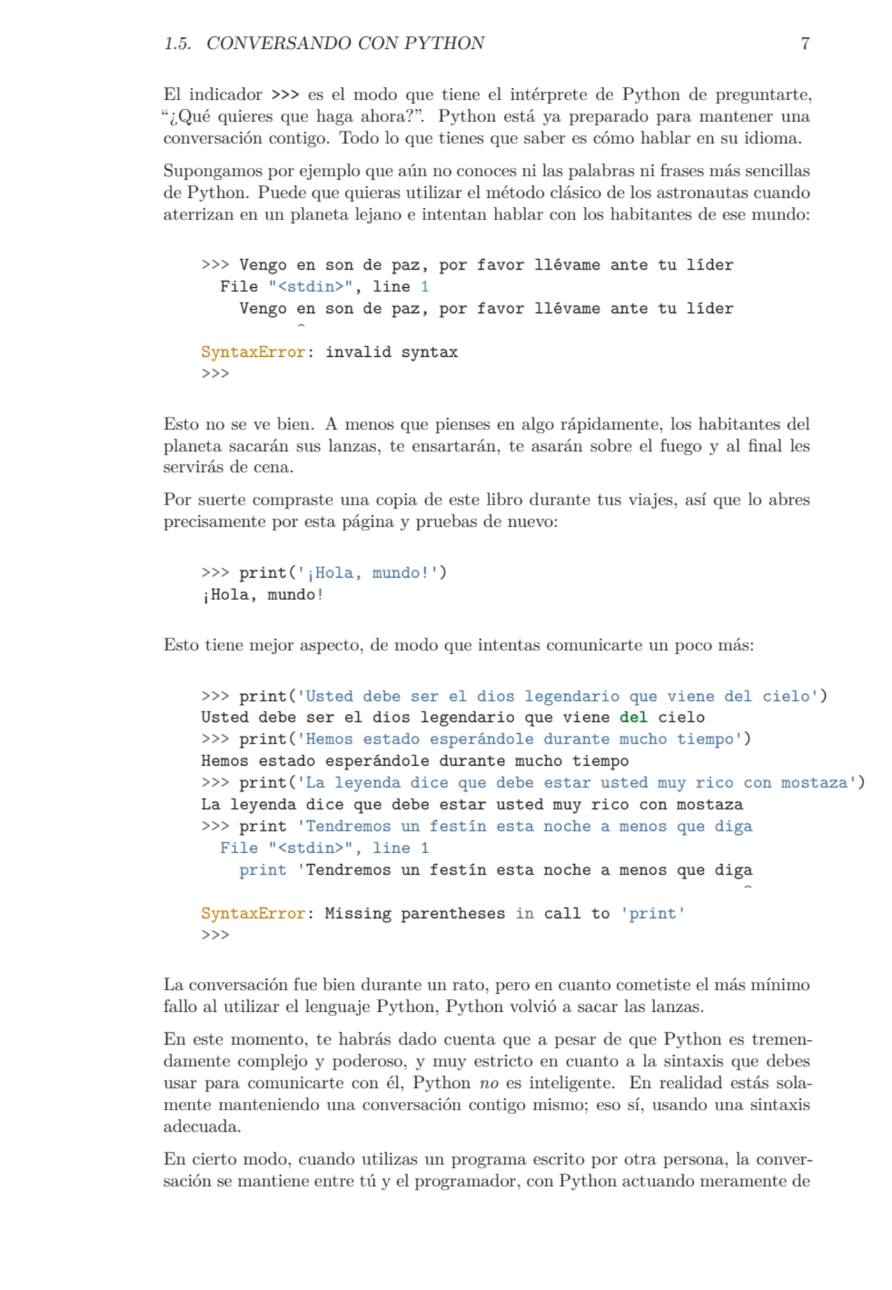 1.5. CONVERSANDO CON PYTHON 7
El indicador >>> es el modo que tiene el intérprete de Python de pre…