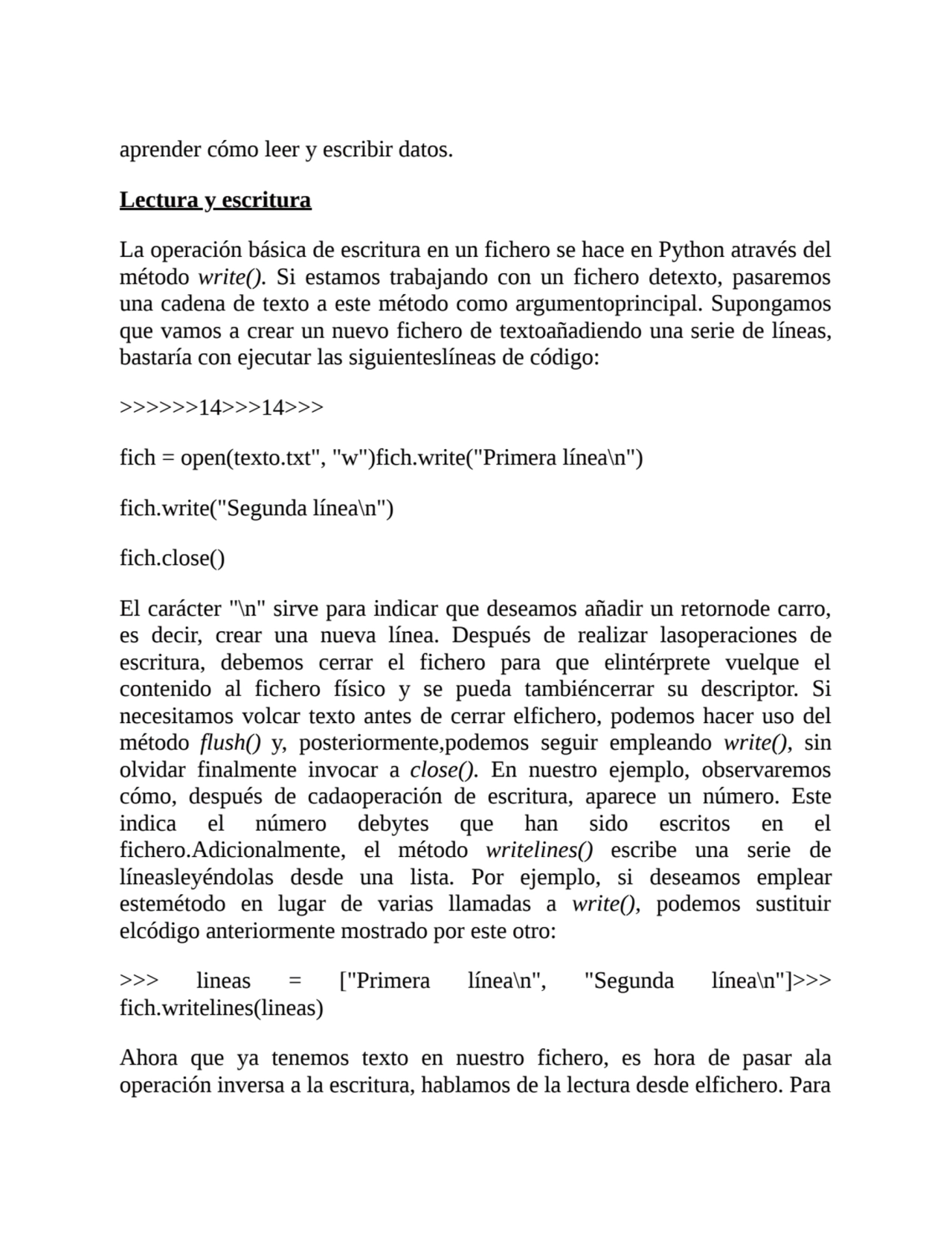 aprender cómo leer y escribir datos.
Lectura y escritura
La operación básica de escritura en un f…