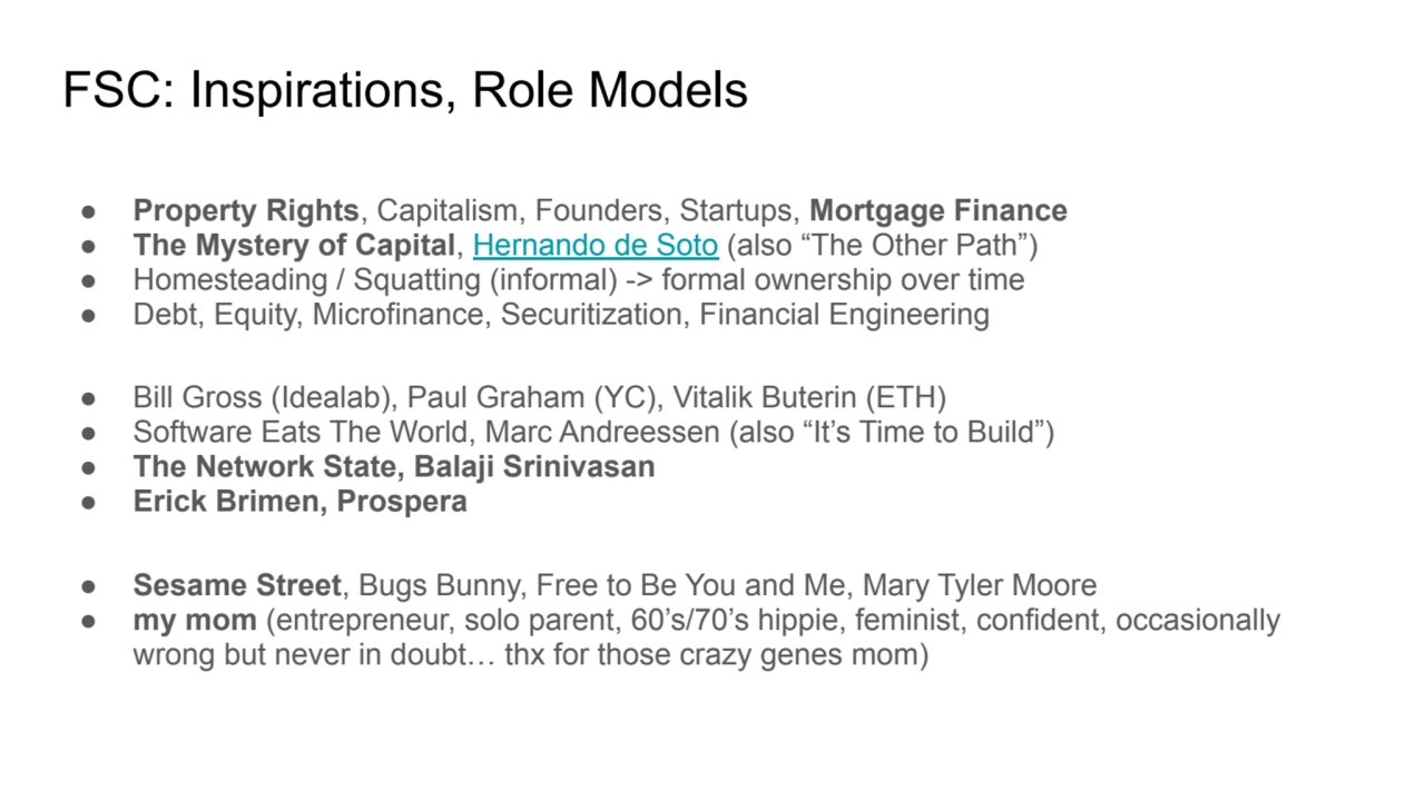 FSC: Inspirations, Role Models
● Property Rights, Capitalism, Founders, Startups, Mortgage Finance…