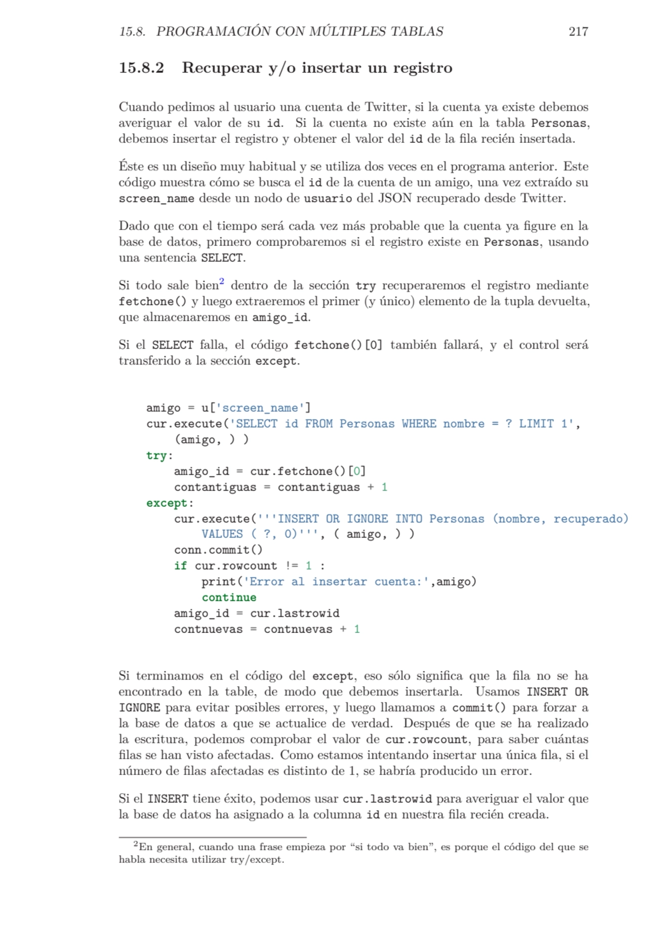 15.8. PROGRAMACIÓN CON MÚLTIPLES TABLAS 217
15.8.2 Recuperar y/o insertar un registro
Cuando pedi…