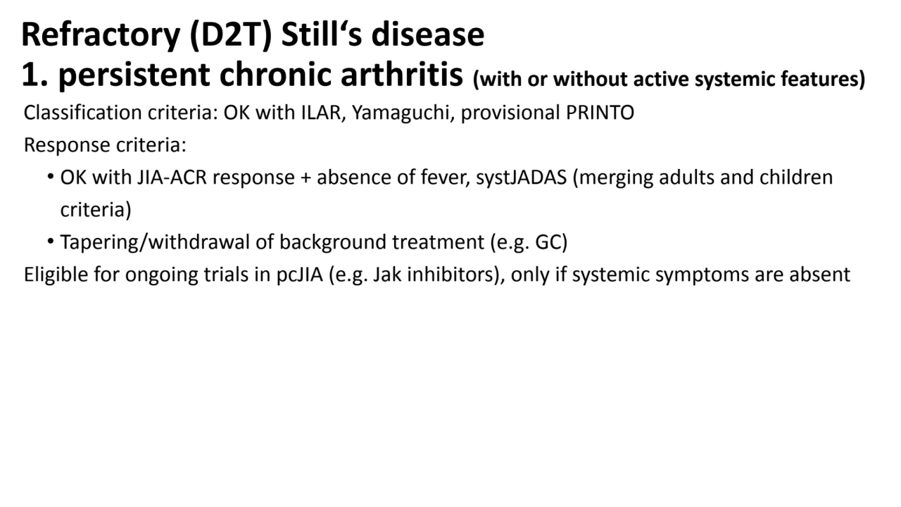 Refractory (D2T) Still‘s disease
1. persistent chronic arthritis (with or without active systemic …