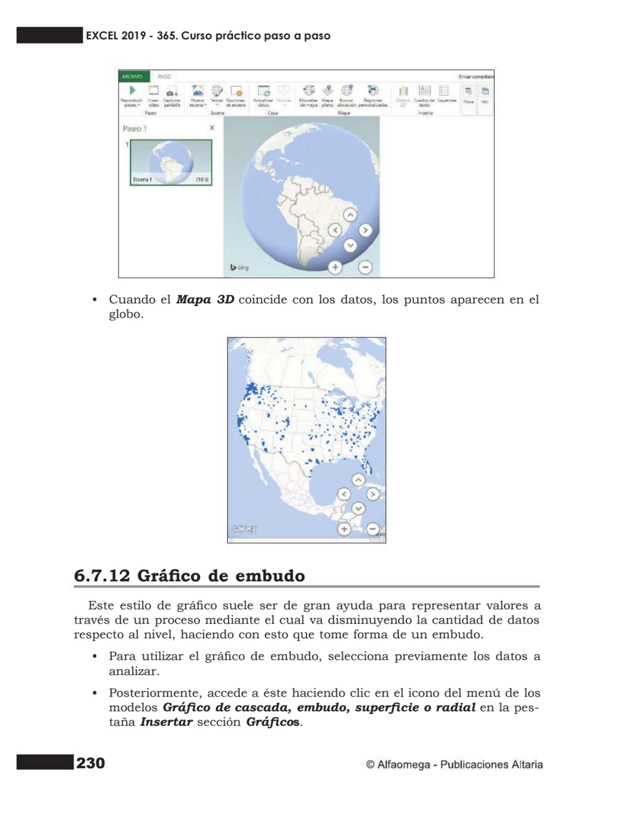 230
• Cuando el Mapa 3D coincide con los datos, los puntos aparecen en el
globo.
6.7.12 Gráco d…